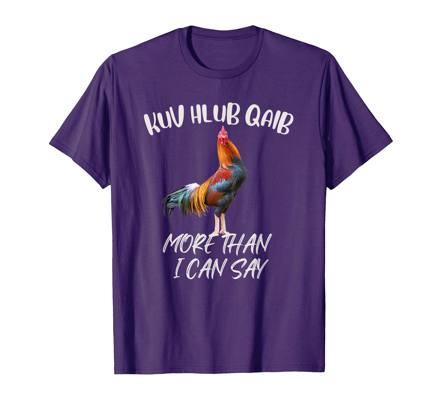 KUV HLUB QAIB MORE THAN I CAN SAY T-Shirt