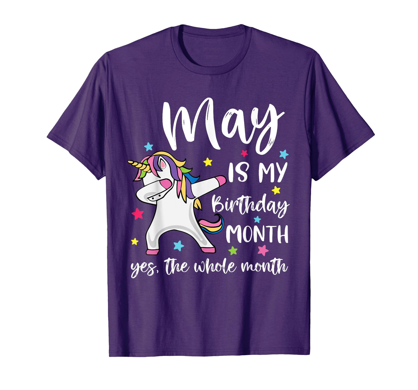May Is My Birthday Yes The Whole Month Unicorn Birthday T-Shirt