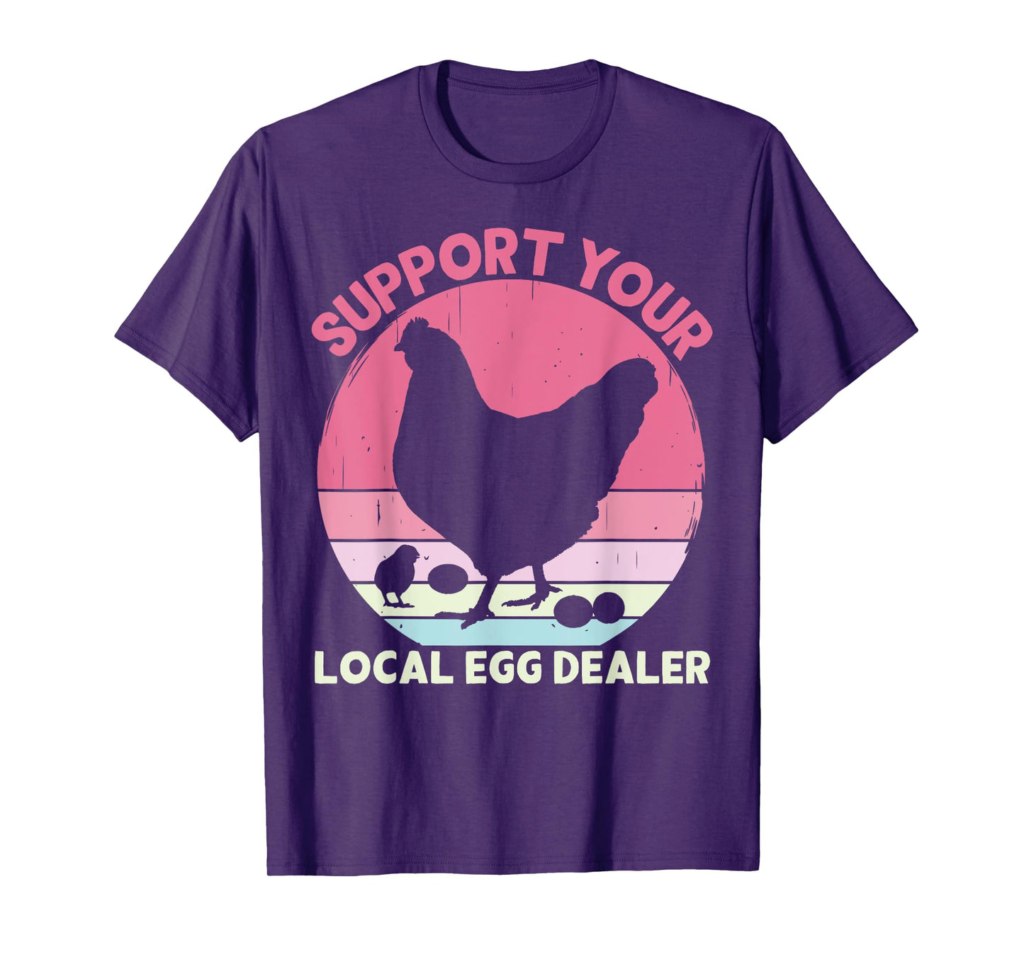 Support Your Local Egg Dealer Farmer Chicken Egg Lover Women T-Shirt