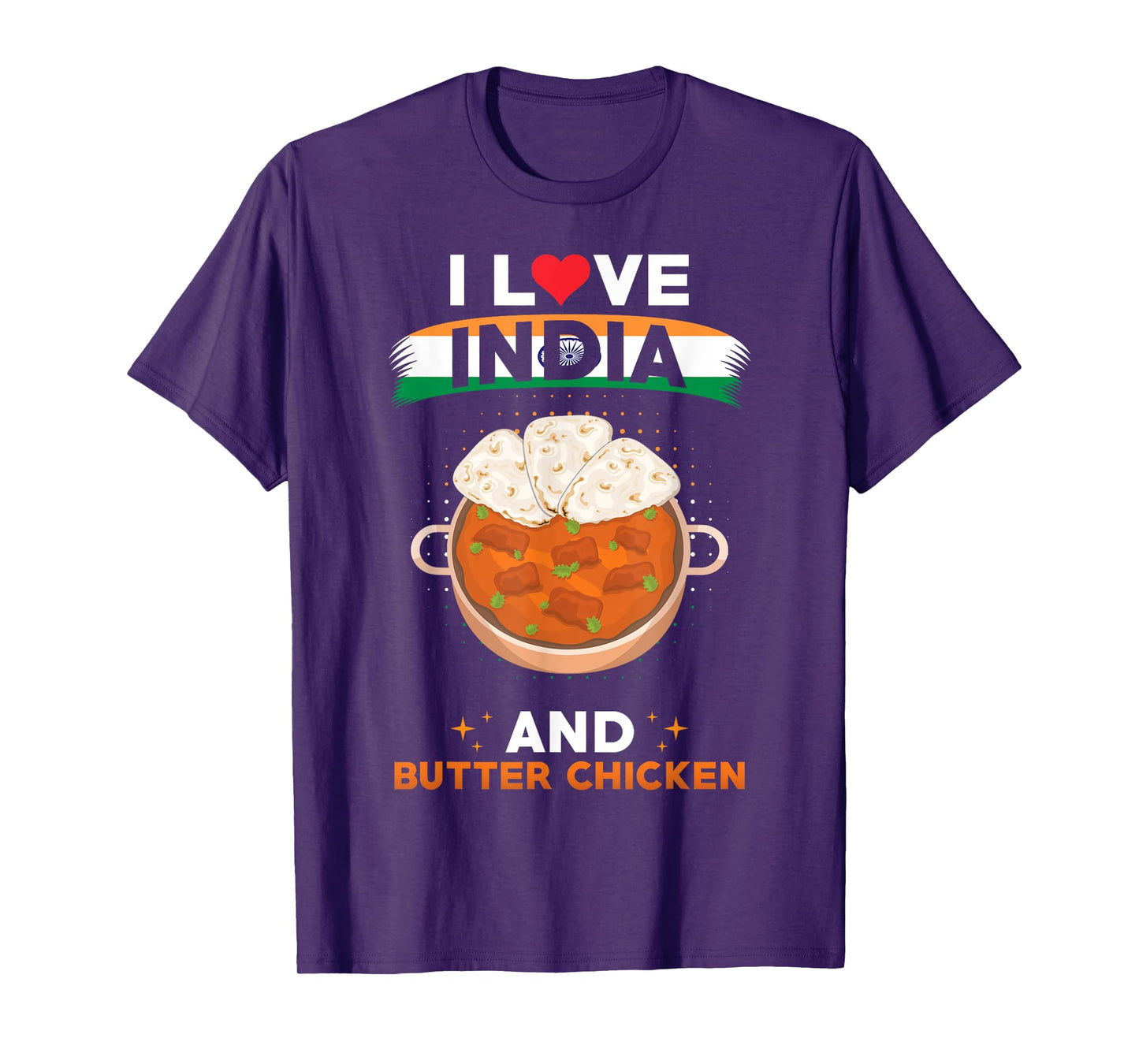 Indish Food India Flag - I Love India And Butter Chicken T-Shirt