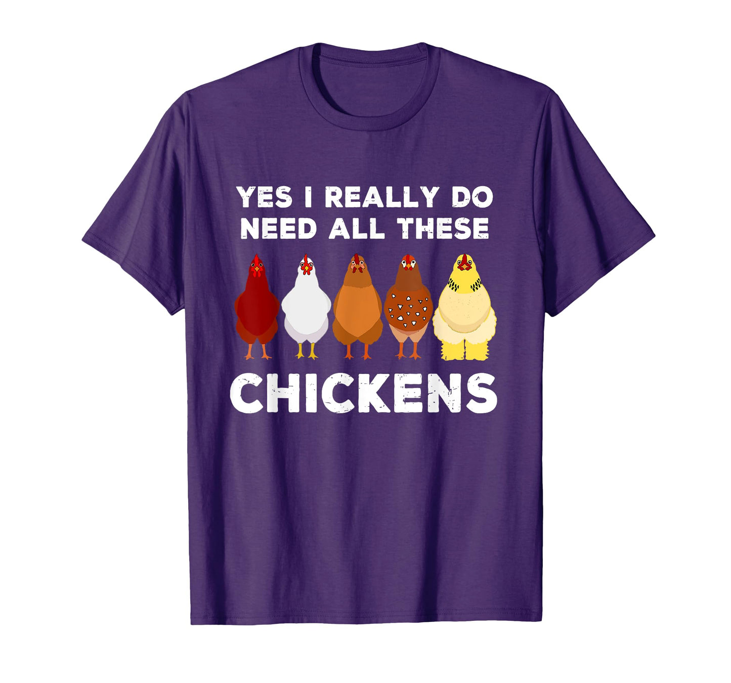 Yes I Really Do Need All These Chickens Funny Farmer Farming T-Shirt