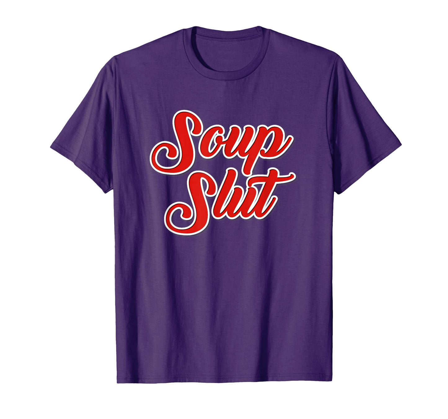 Dirty Sarcastic Soup Lover Graphic Funny Sayings Soup Slut T-Shirt