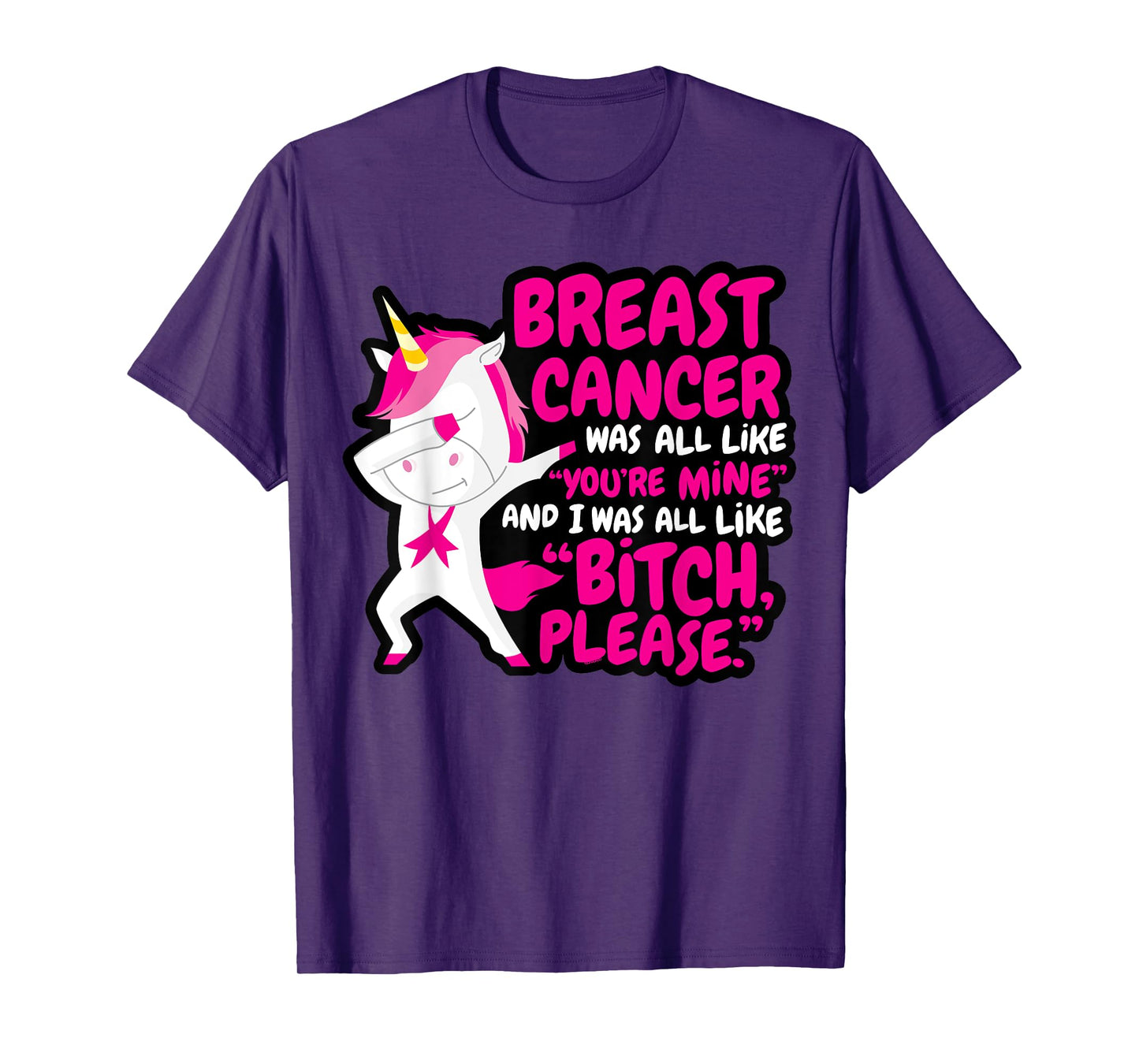 Funny Breast Cancer Survivor Bitch Please Unicorn T-Shirt