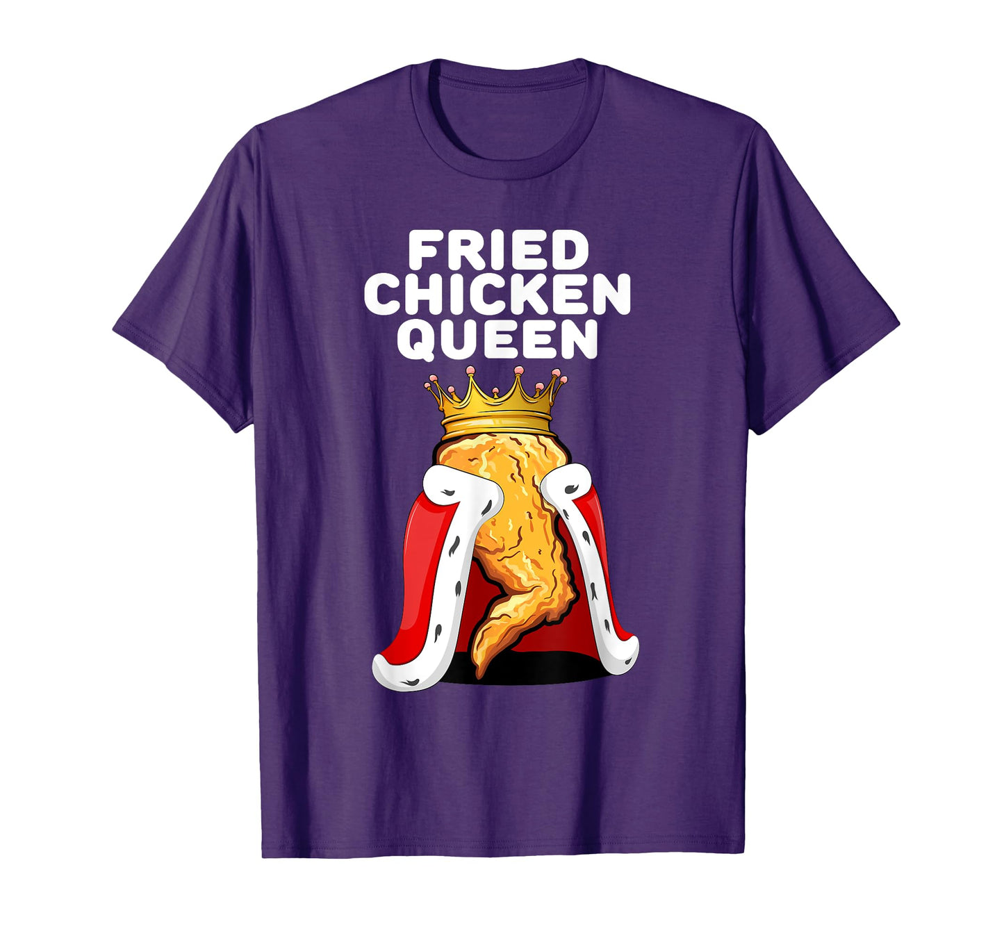 Fried Chicken Queen | Womens Junk Fast Food Lover T-Shirt