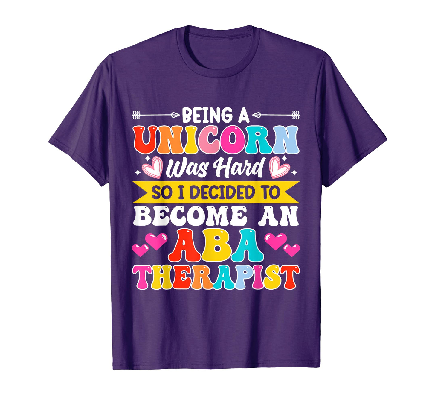 Being A Unicorn Was Hard So I Decided To Become An ABA T-Shirt