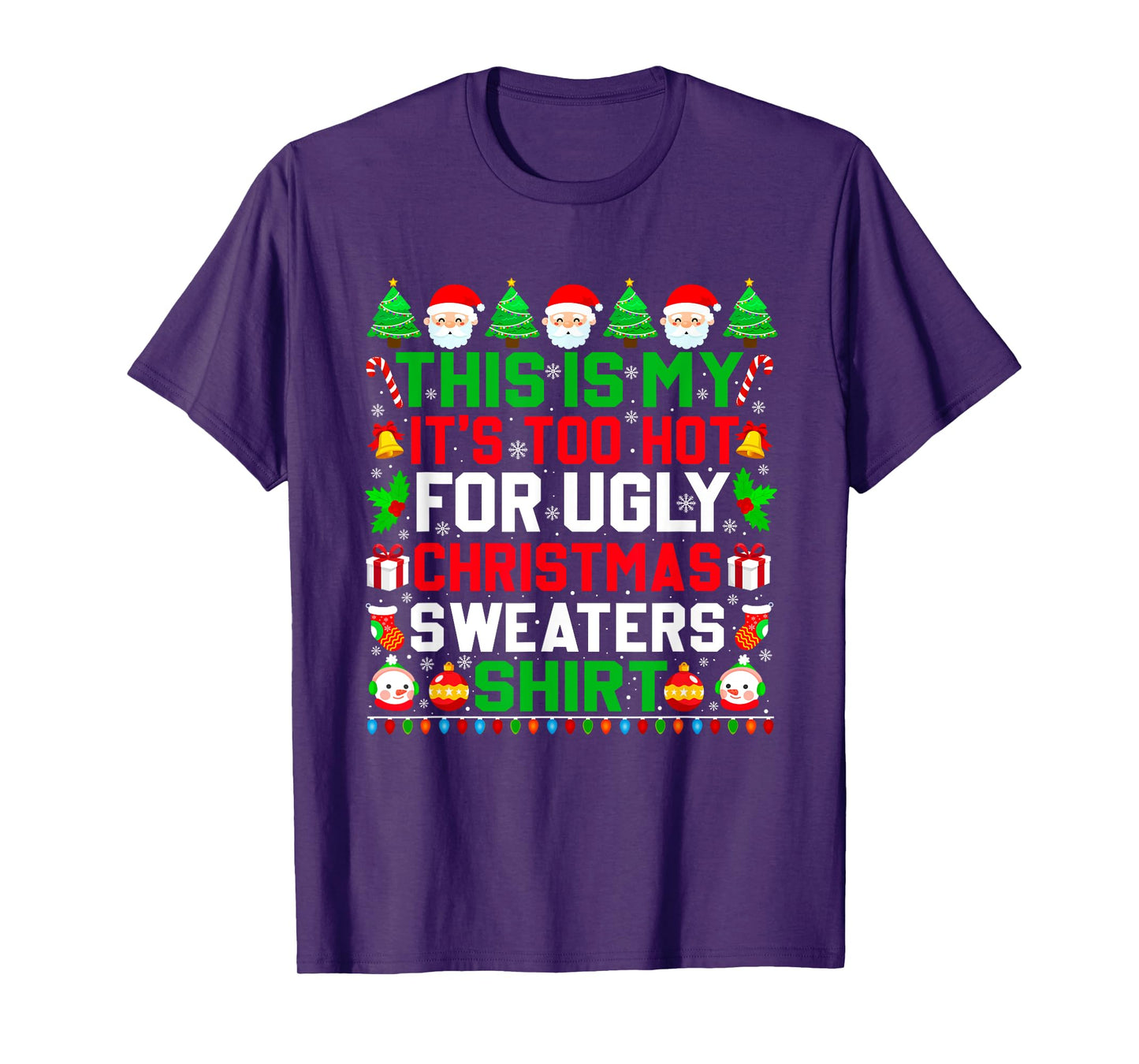This Is My It's Too Hot For Ugly Christmas Sweater Xmas 2024 T-Shirt