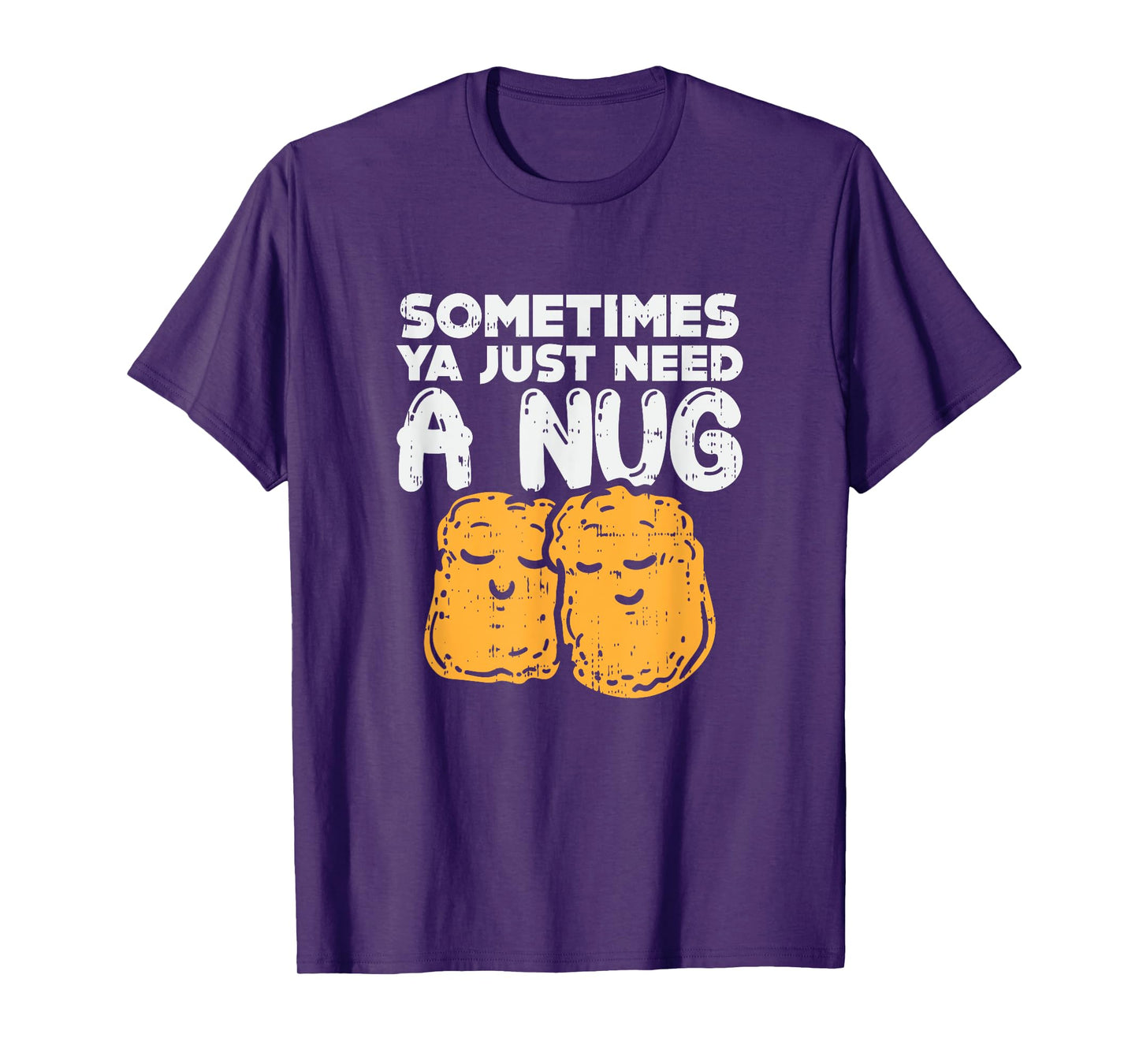 Sometimes Ya Just Need A Nug Quote Crispy Bbq Chicken-Nugget T-Shirt