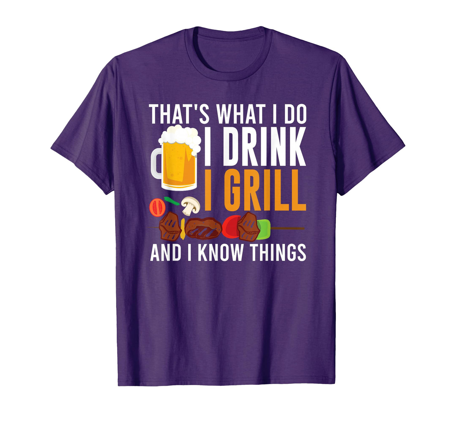 That's What I Do I Drink I Grill And I Know Things BBQ T-Shirt