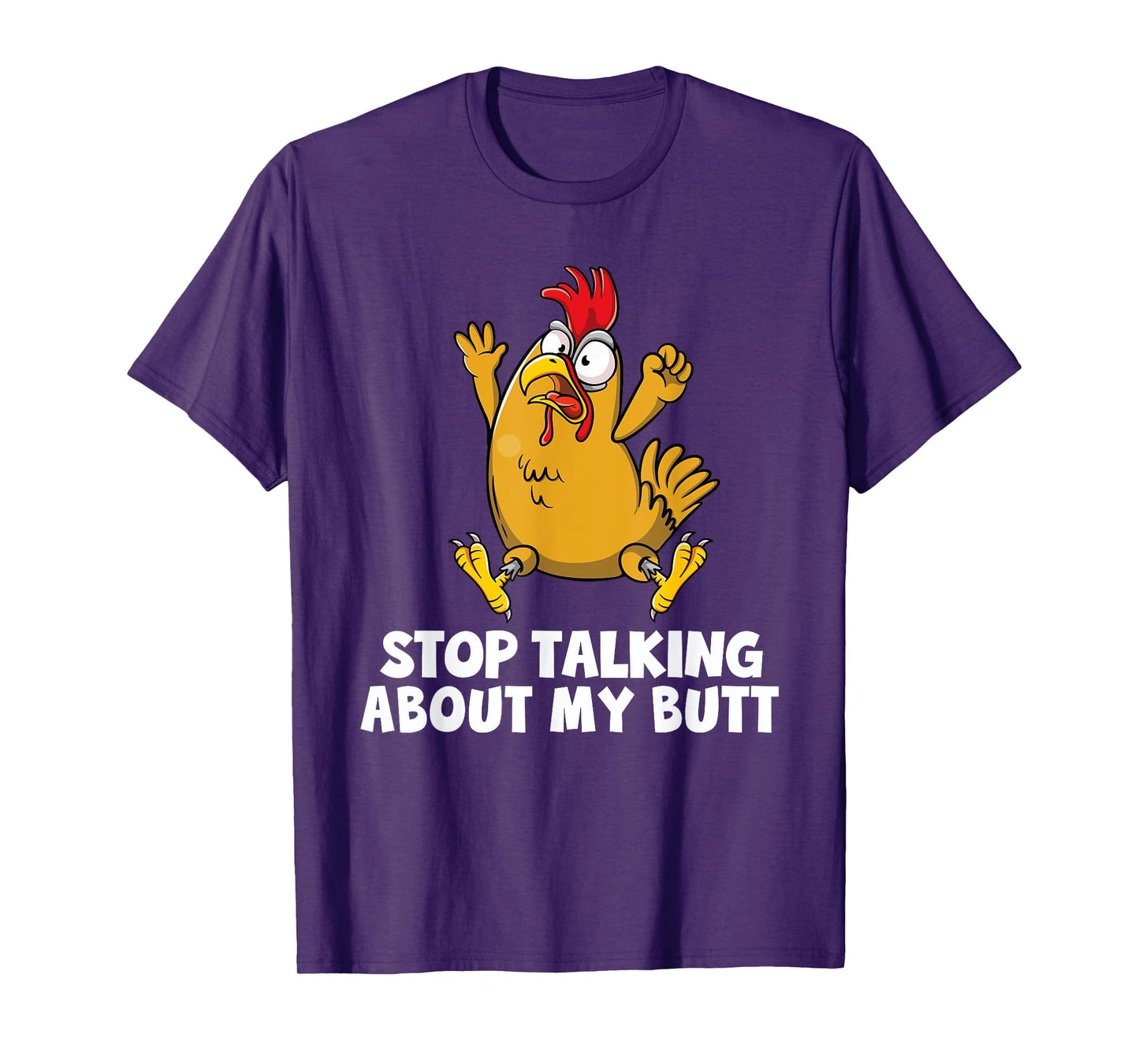 Stop Taling About My So Stop Butt Guess What Chicken Butt T-Shirt