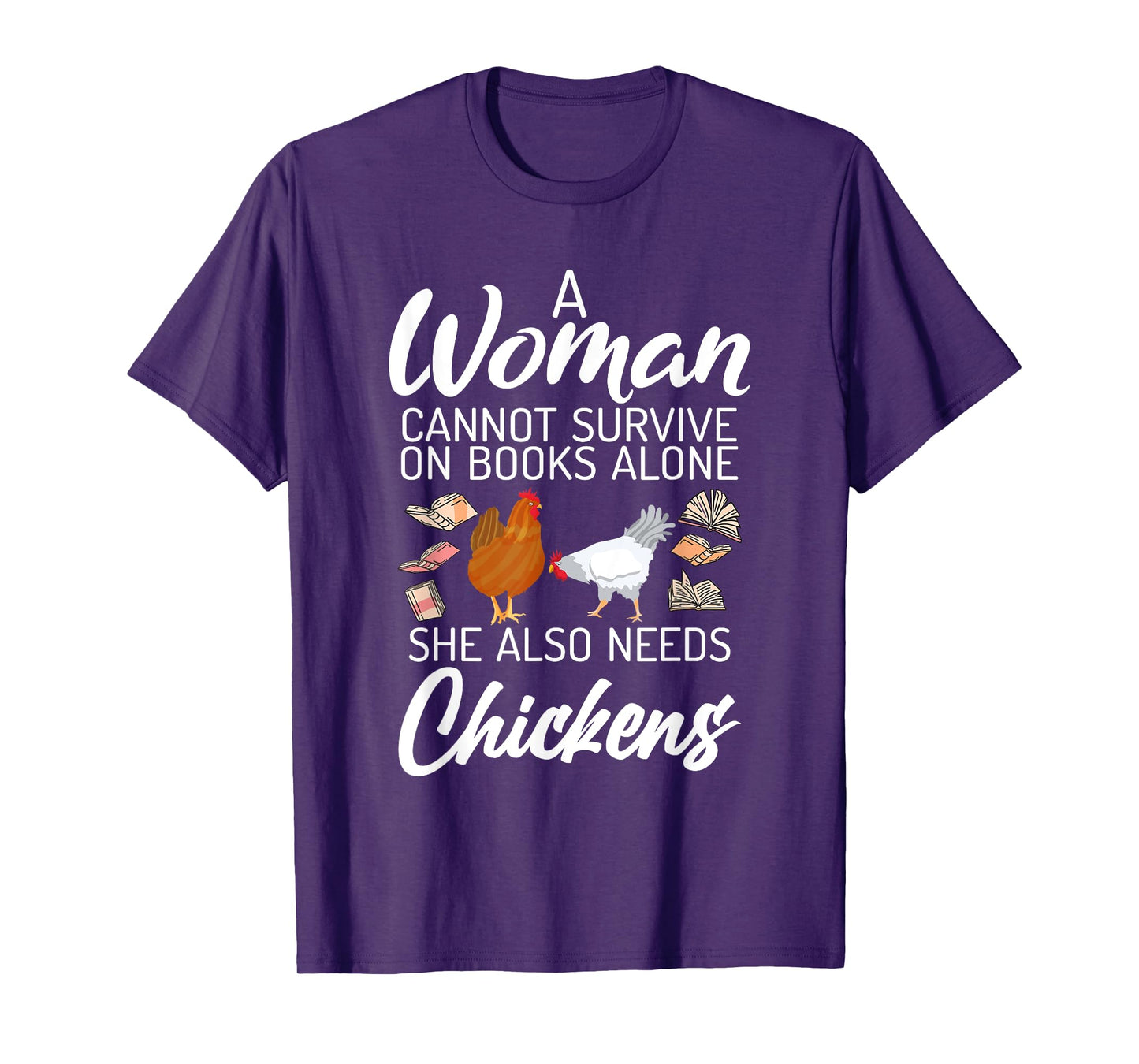 A Women can survive on Books alone she also needs Chickens T-Shirt