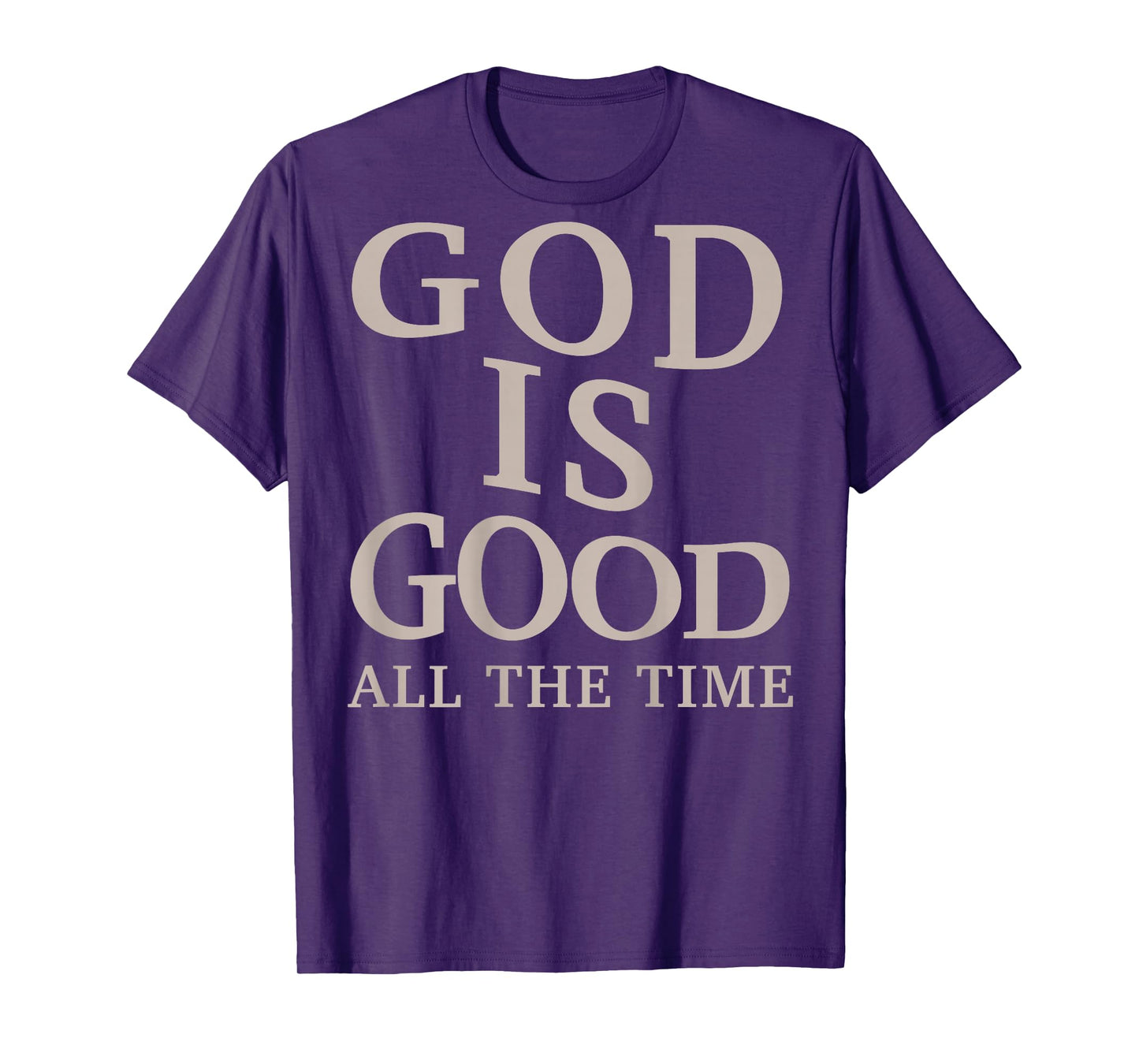 God is Good All The Time Christian Men Teen Girl (On Back) T-Shirt