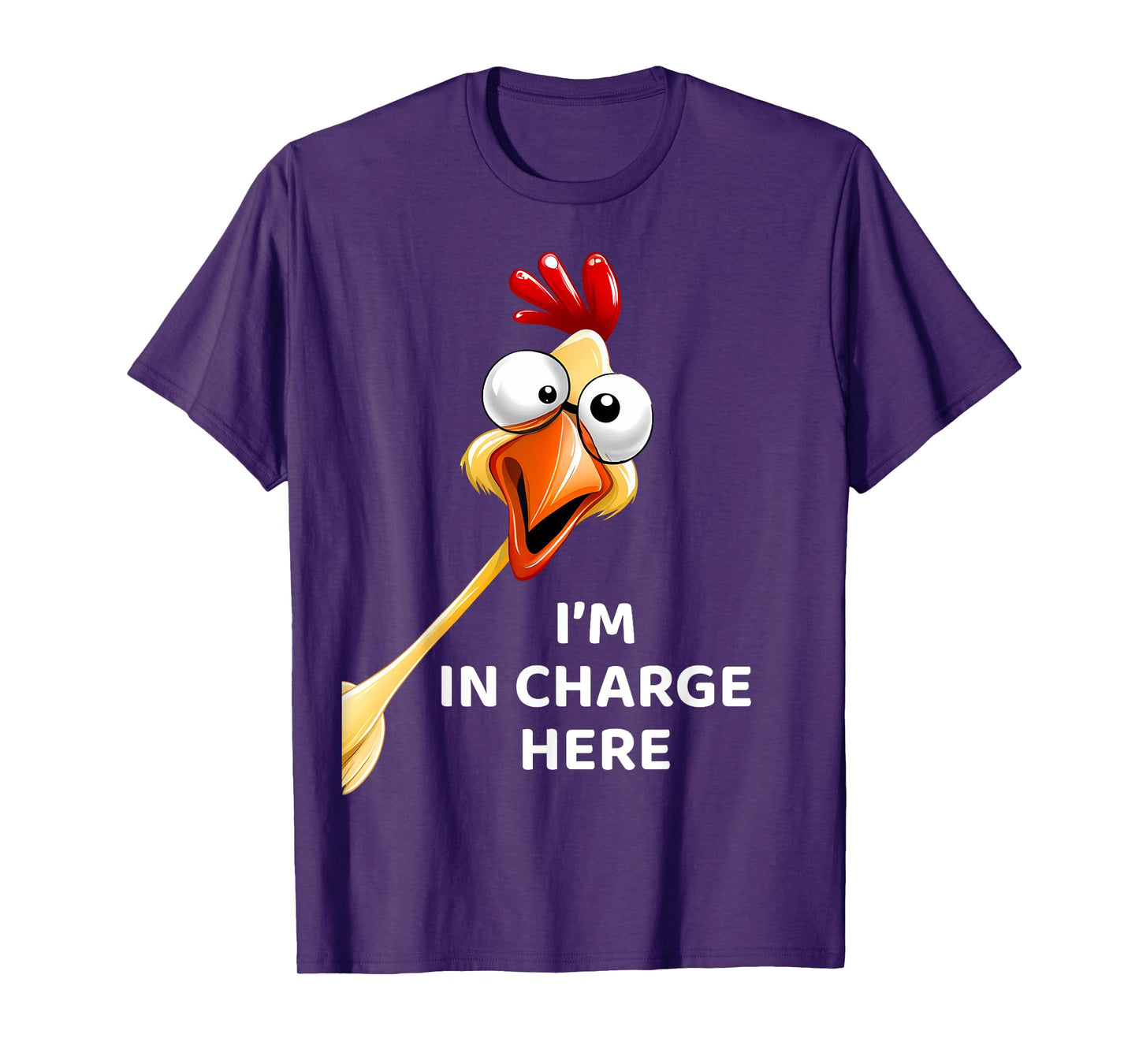 Funny Chicken I'm In Charge Here Fowl Humor T-Shirt