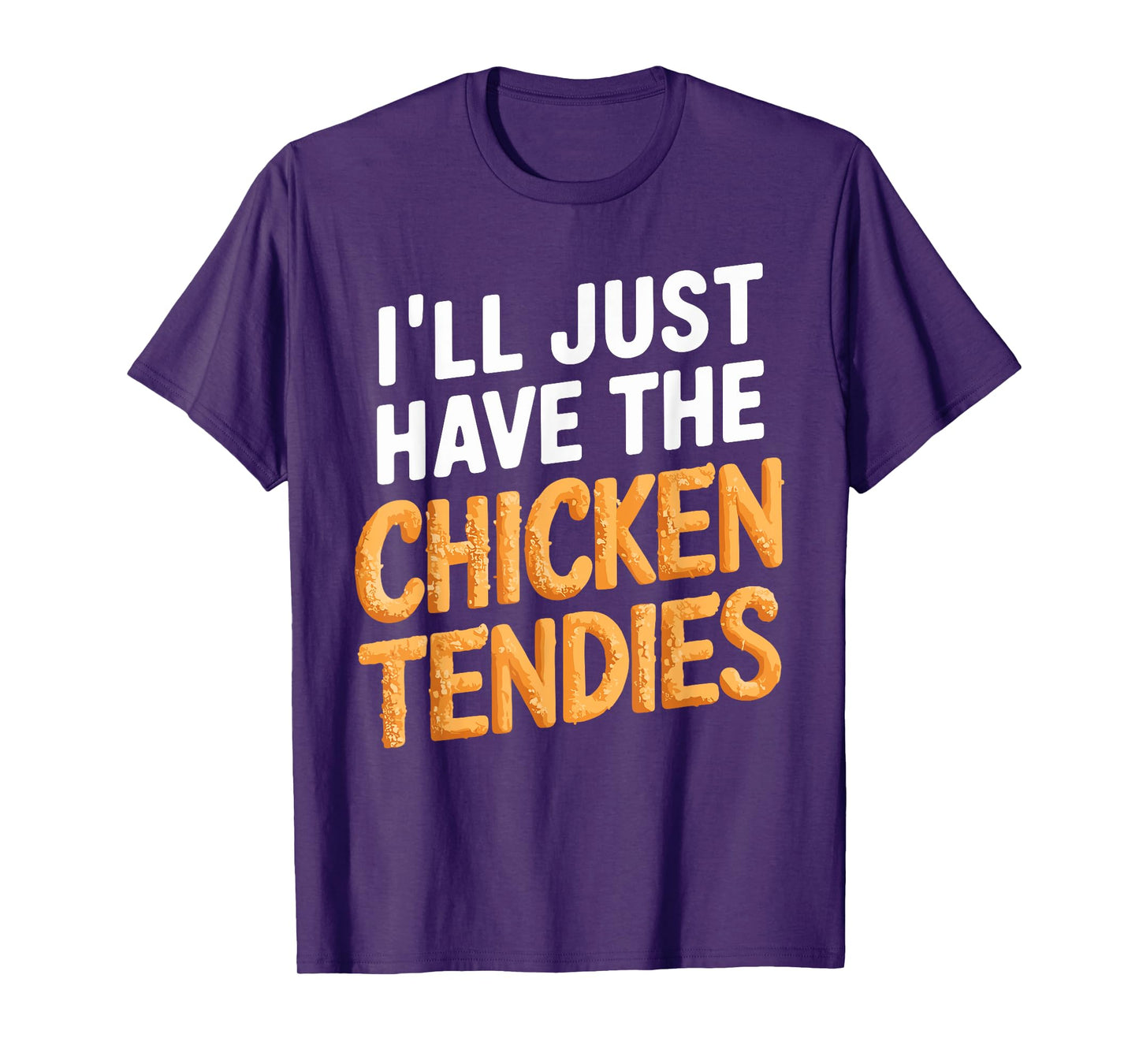 I'll Just Have The Chicken Tendies Funny Chicken Tenders T-Shirt