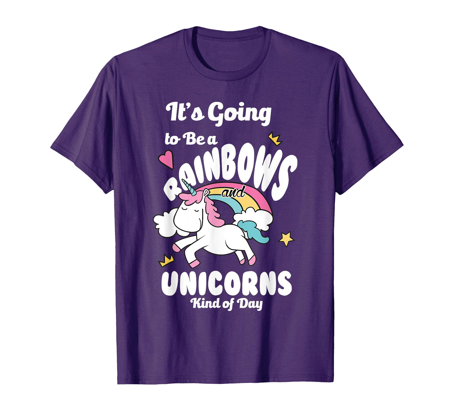 It's Going To Be A Rainbows And Unicorns Kind Of Day Happy T-Shirt