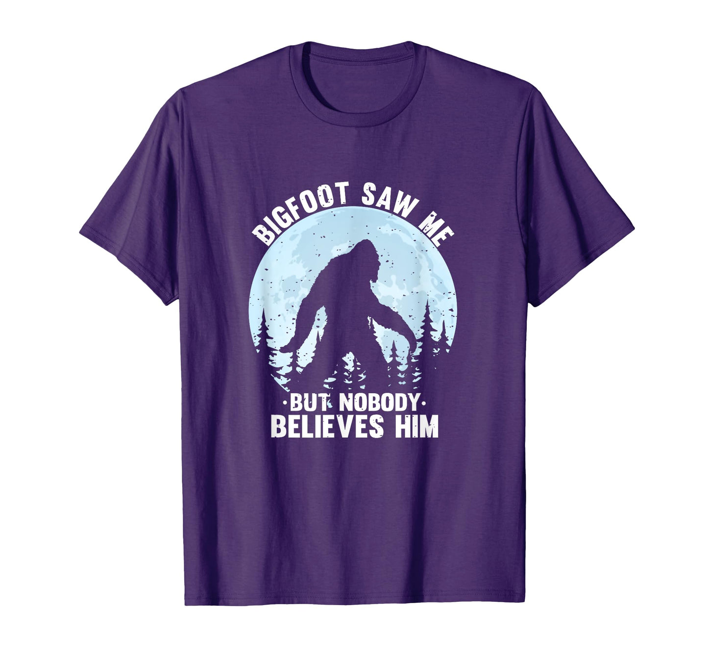 Bigfoot Saw Me But Nobody Believes Him Bigfoot Night Stroll T-Shirt