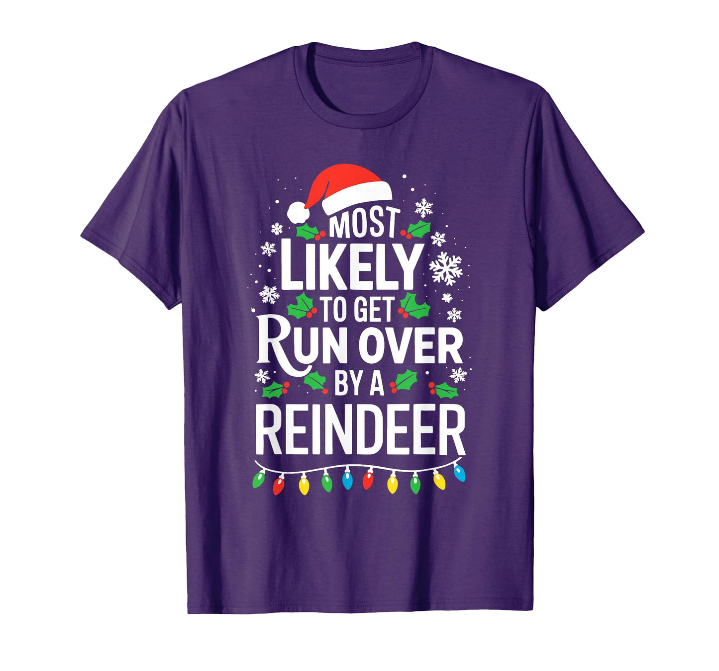 Most Likely To Get Run Over By A Reindeer Shirt Christmas T-Shirt