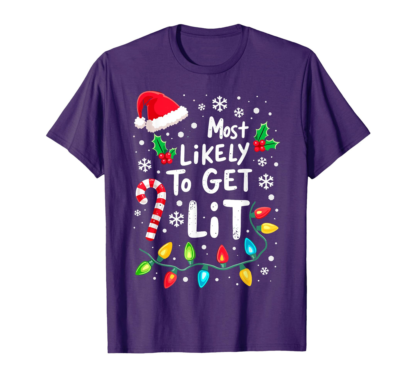 Most Likely to Get Lit Christmas Lights Xmas Humor T-Shirt