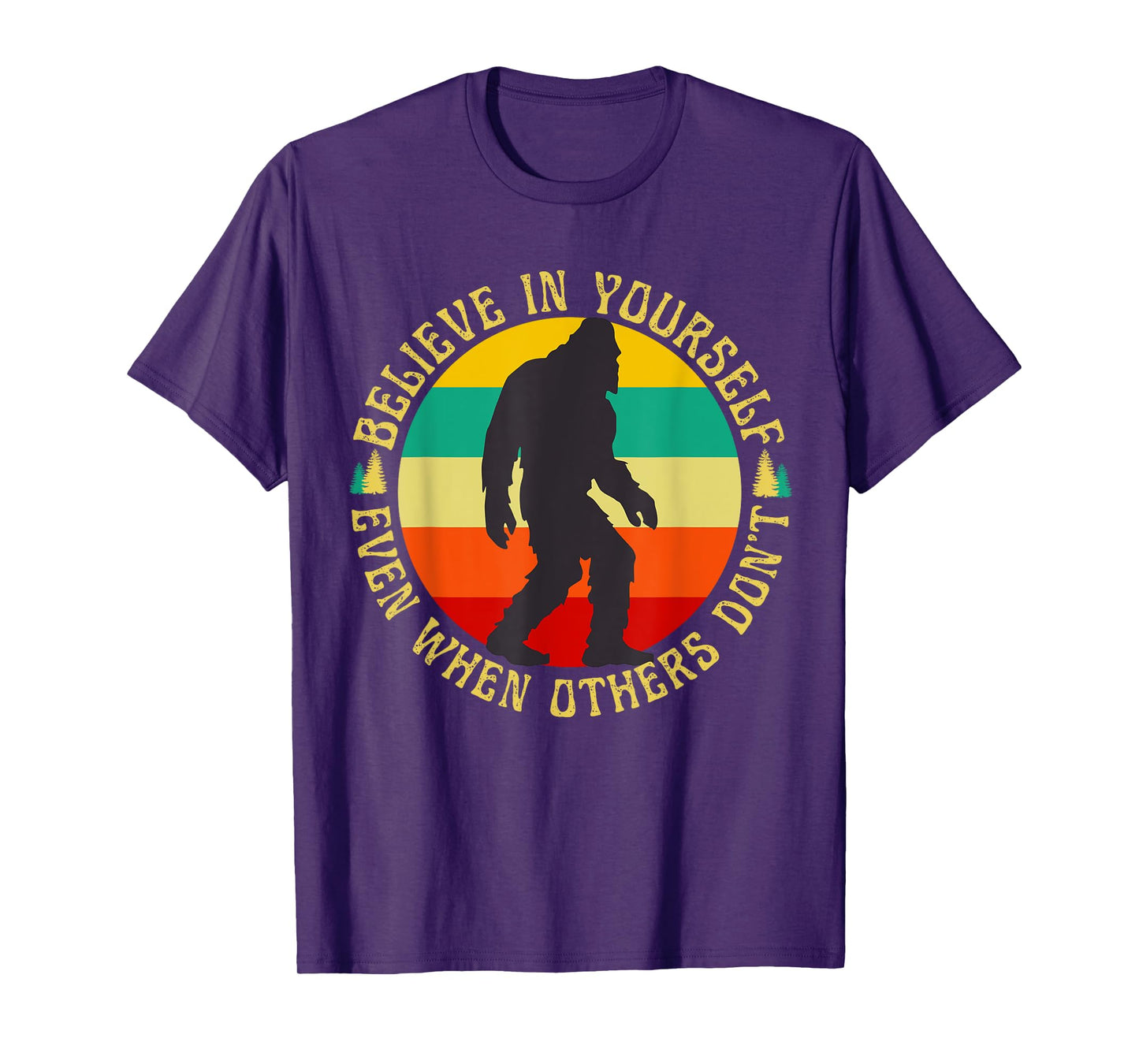 Bigfoot Funny Believe In Yourself Sasquatch Motivational T-Shirt
