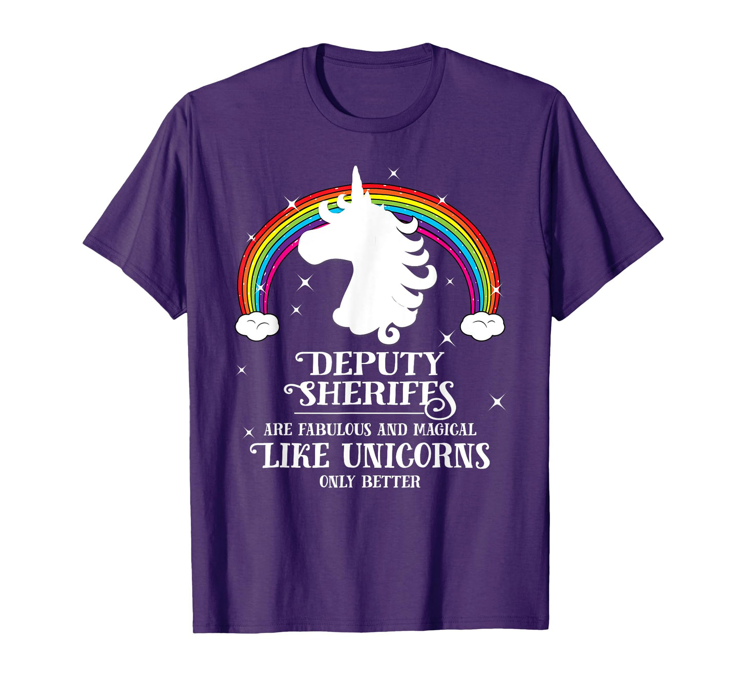 Deputy Sheriffs are Magical Like Unicorns Funny Tshirt Gift T-Shirt
