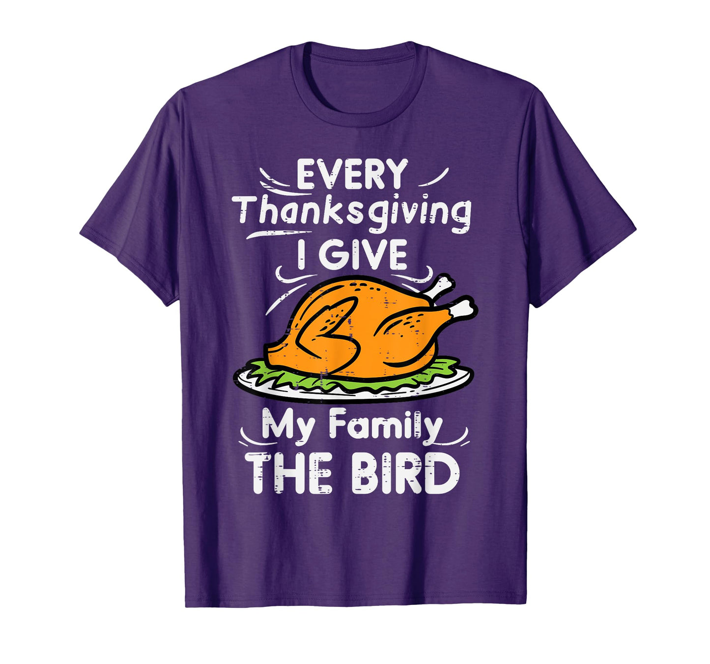Every Thanksgiving I Give My Family The Bird Funny Turkey T-Shirt