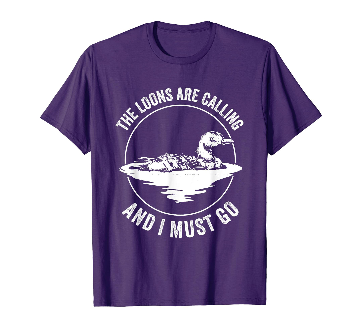 The Loons are Calling and I Must Go T-Shirt