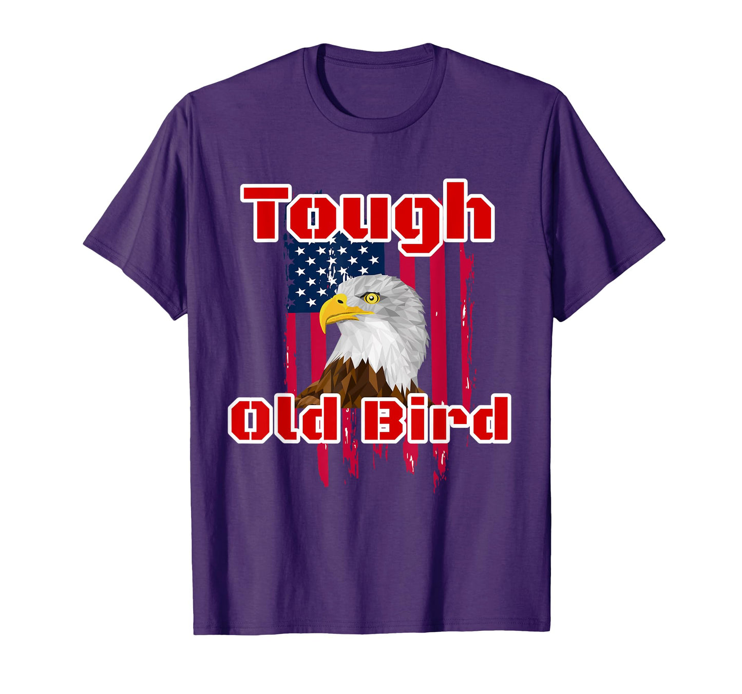 Tough Old Bird Bald Eagle American Flag Design Women Men T-Shirt