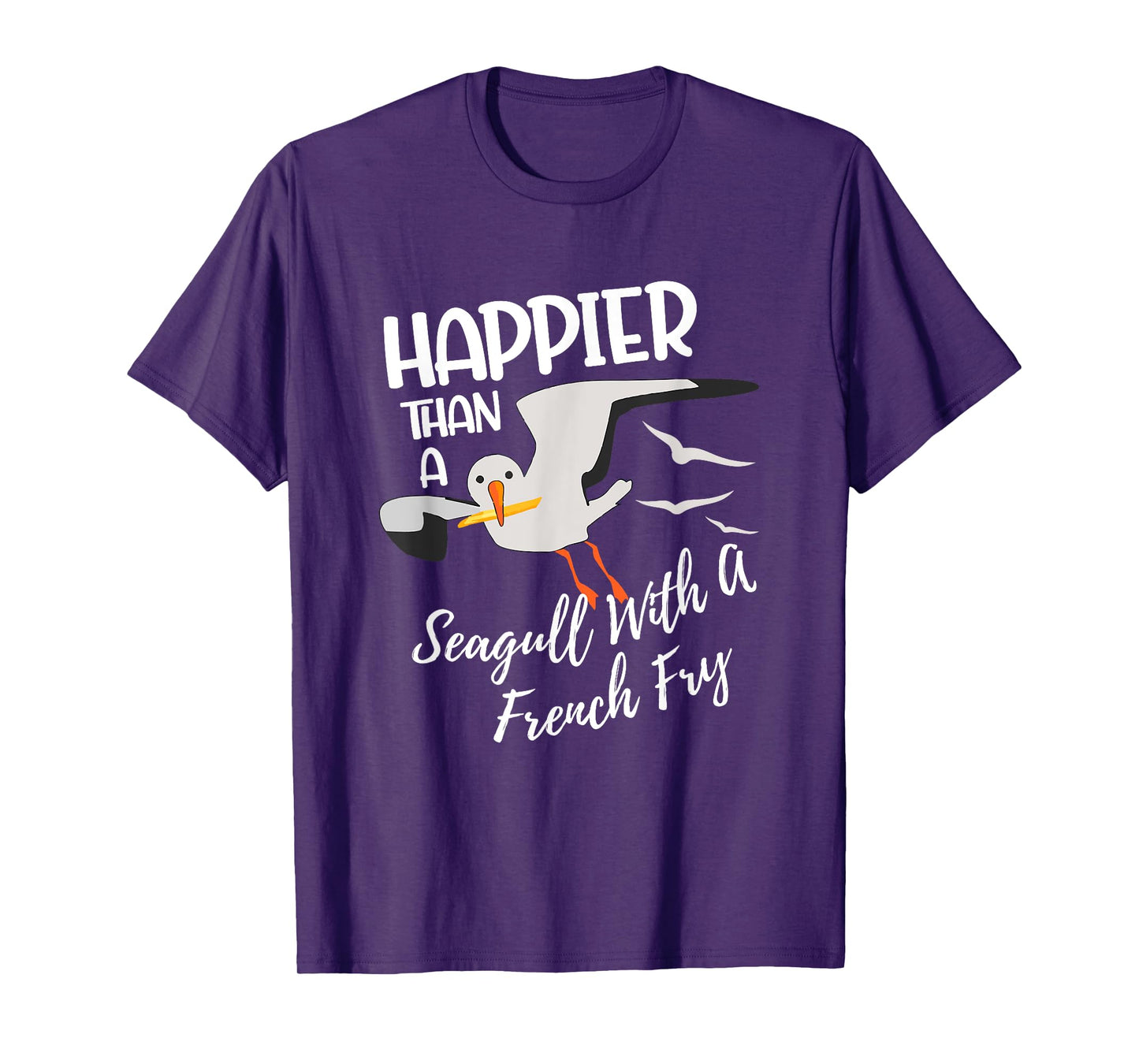 Happier Than a Seagull With a French Fry Funny Birder Fries T-Shirt