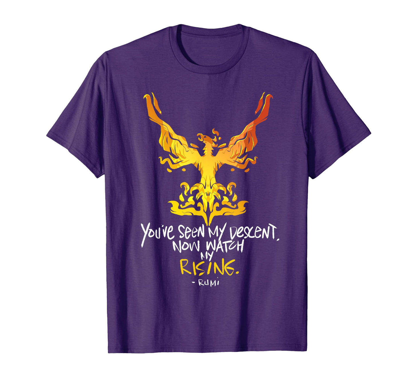 You've Seen My Descent, Now Watch My Rising - Rumi Quote T-Shirt