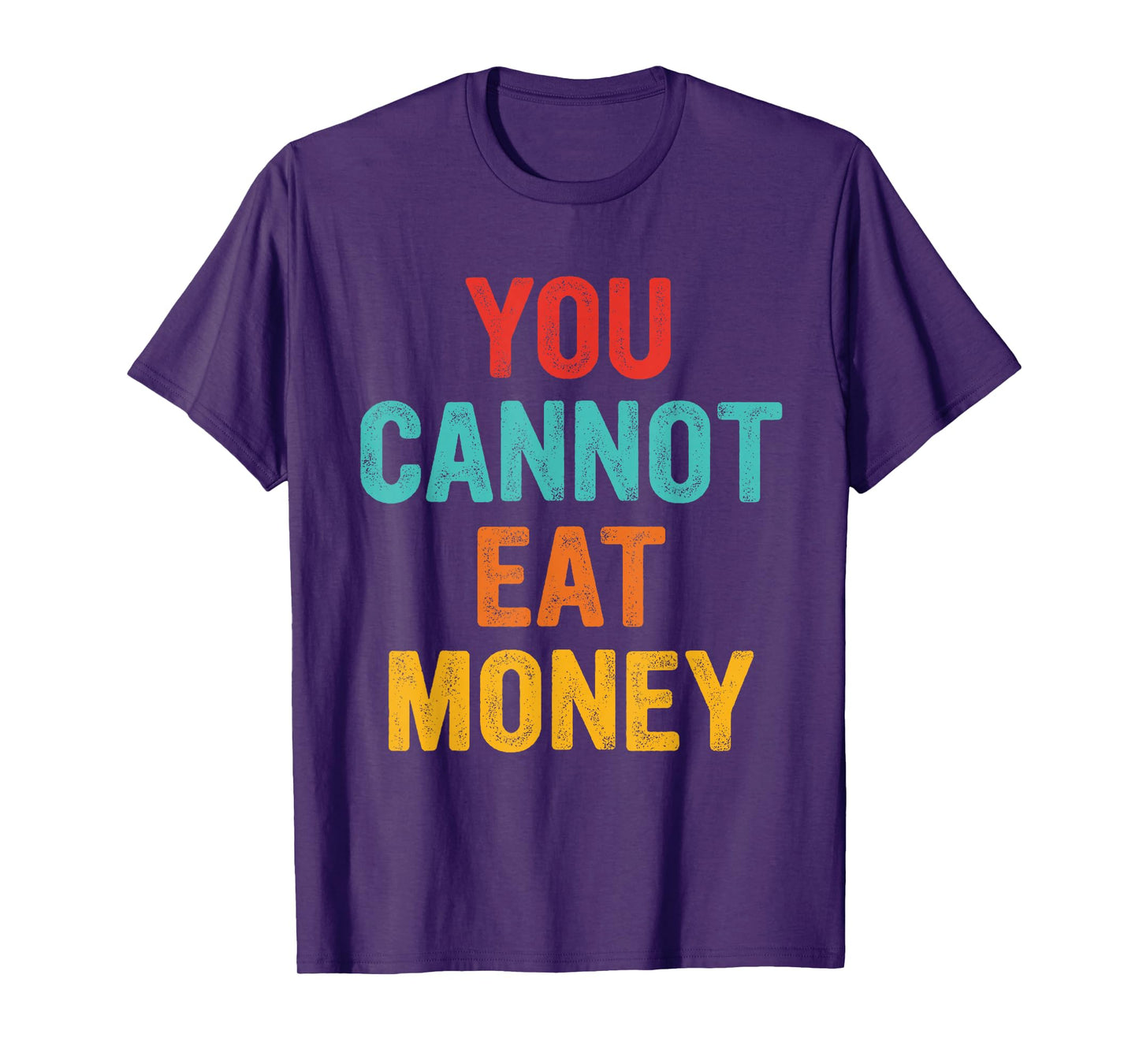 You Can't Eat Money Vintage Design T-Shirt