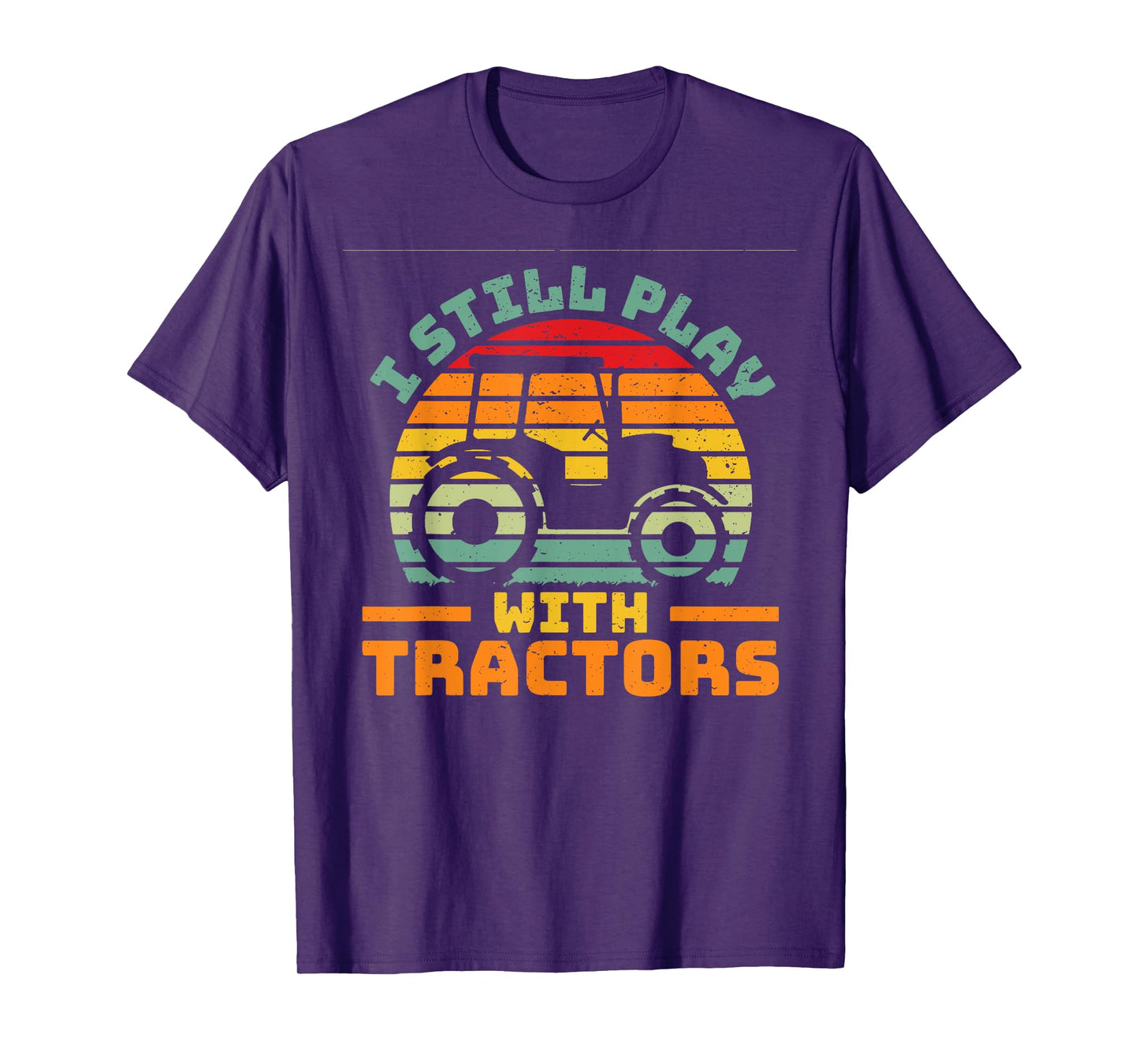 I still play with tractors farmer farming car vehicle T-Shirt