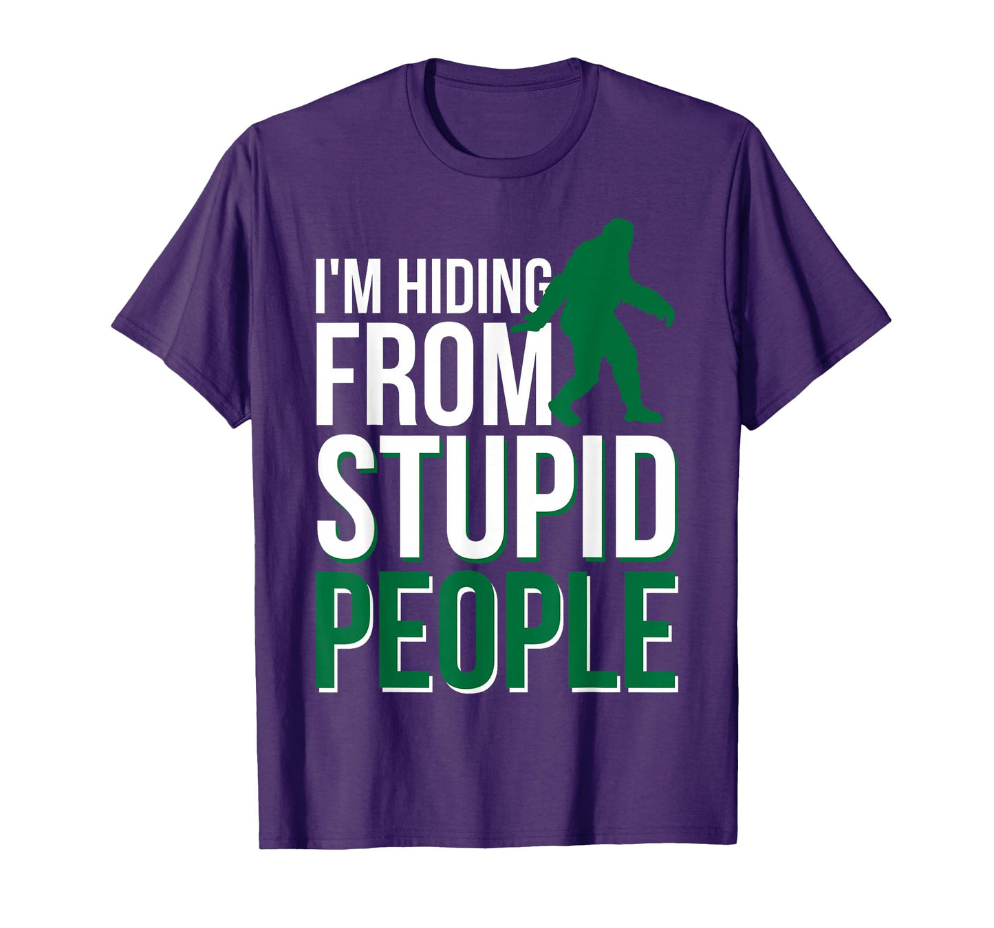 I'm Hiding From Stupid People Big Foot T-Shirt