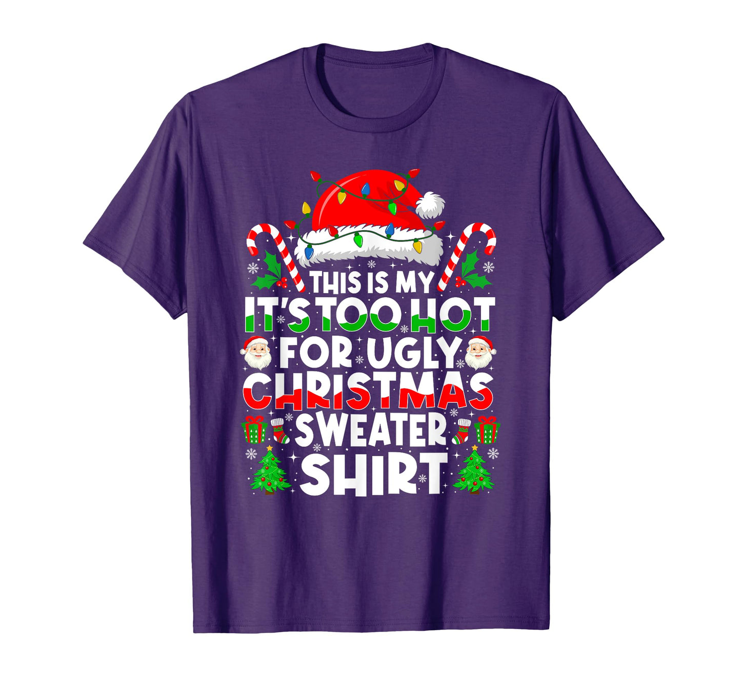 Too Hot Ugly Christmas Sweaters Funny Xmas Men Women Family T-Shirt