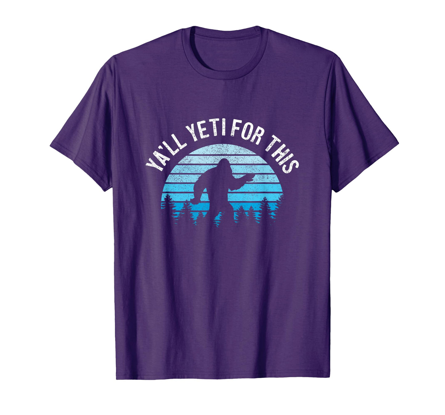 Yeti For This Funny Bigfoot Sasquatch T-Shirt