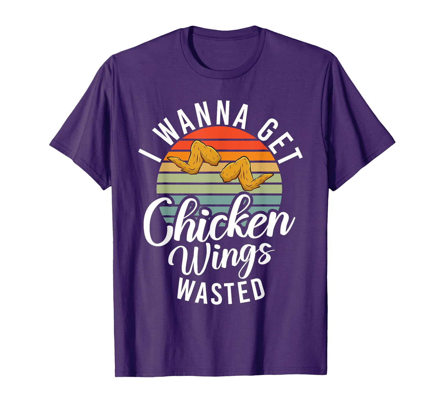 I wanna get Chicken Wings wasted Chicken Wing T-Shirt