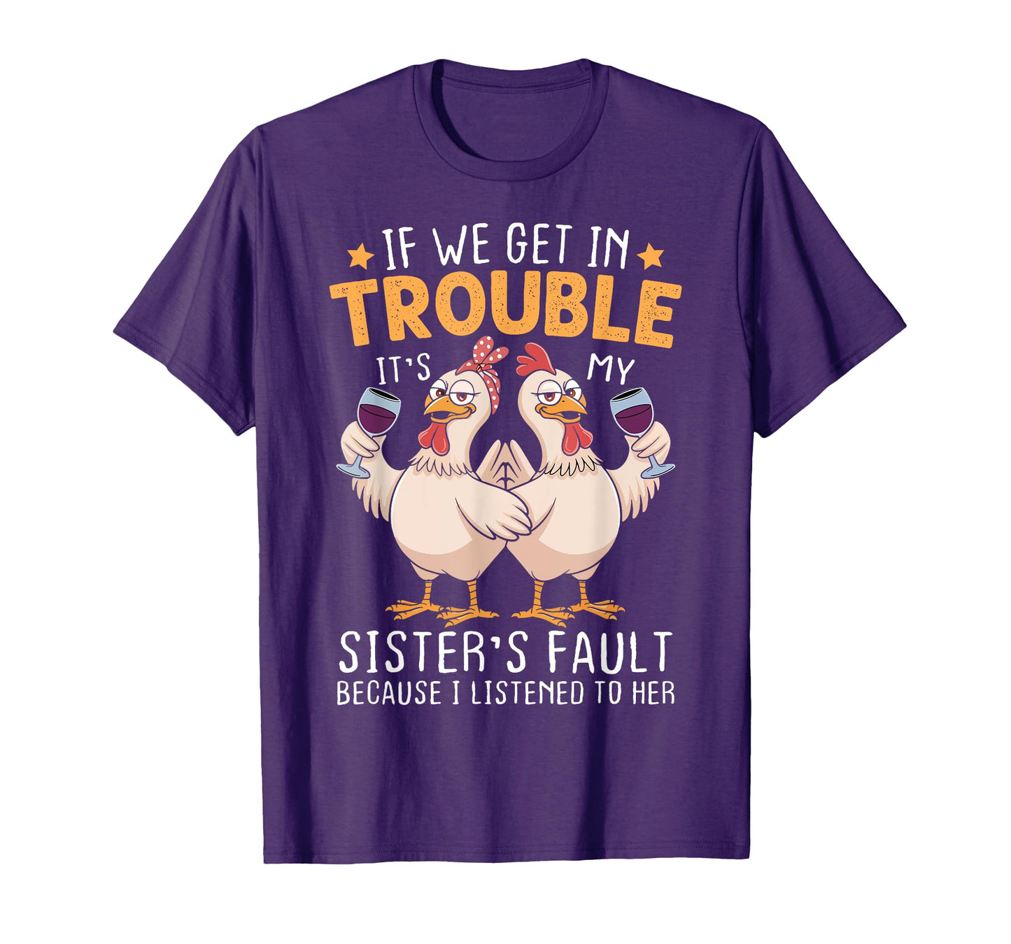 If We Get In Trouble It's My Sister's Fault Chicken Fun T-Shirt