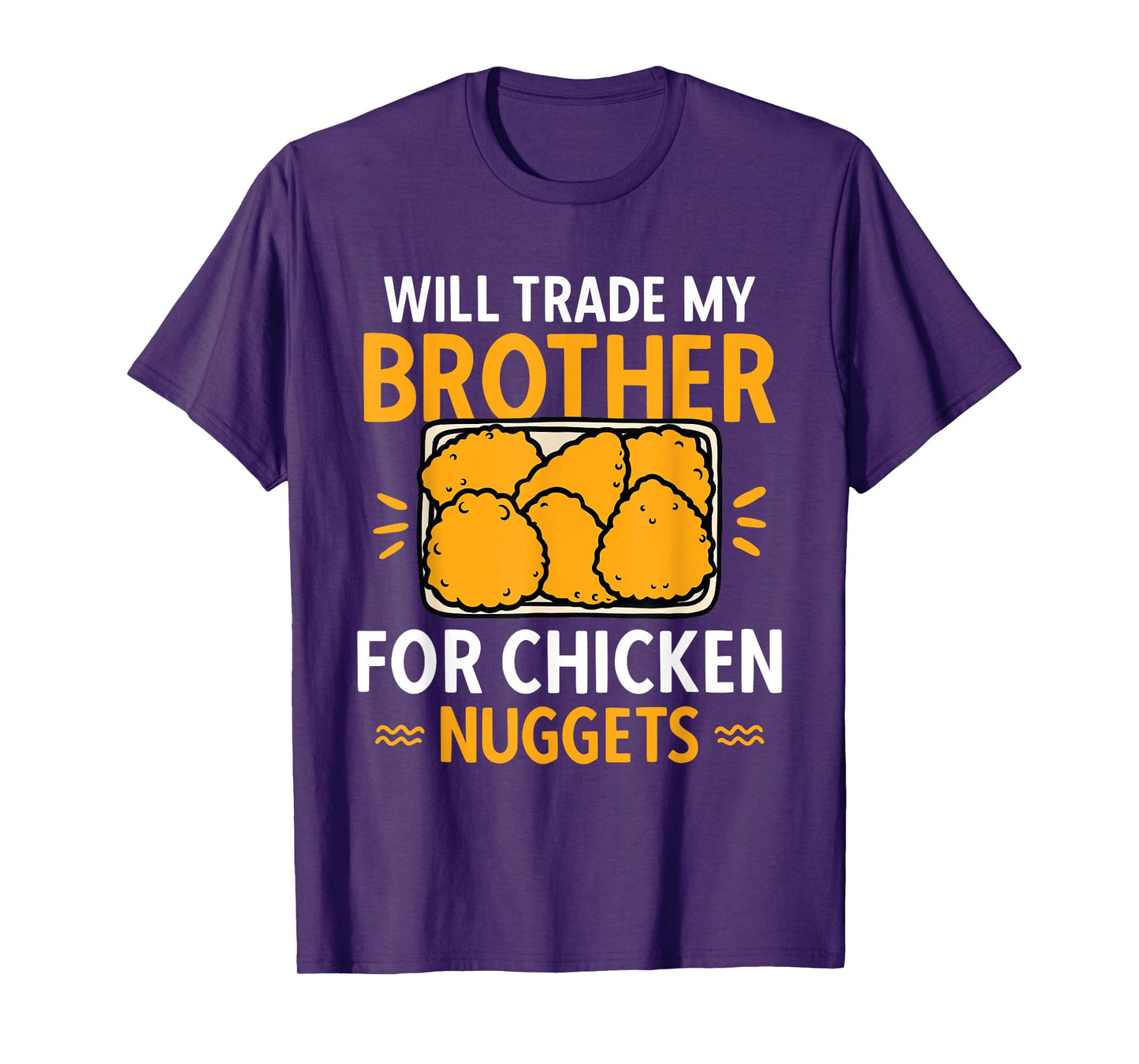 Chicken Nugget Lover Will Trade Brother For Chicken Nuggets T-Shirt