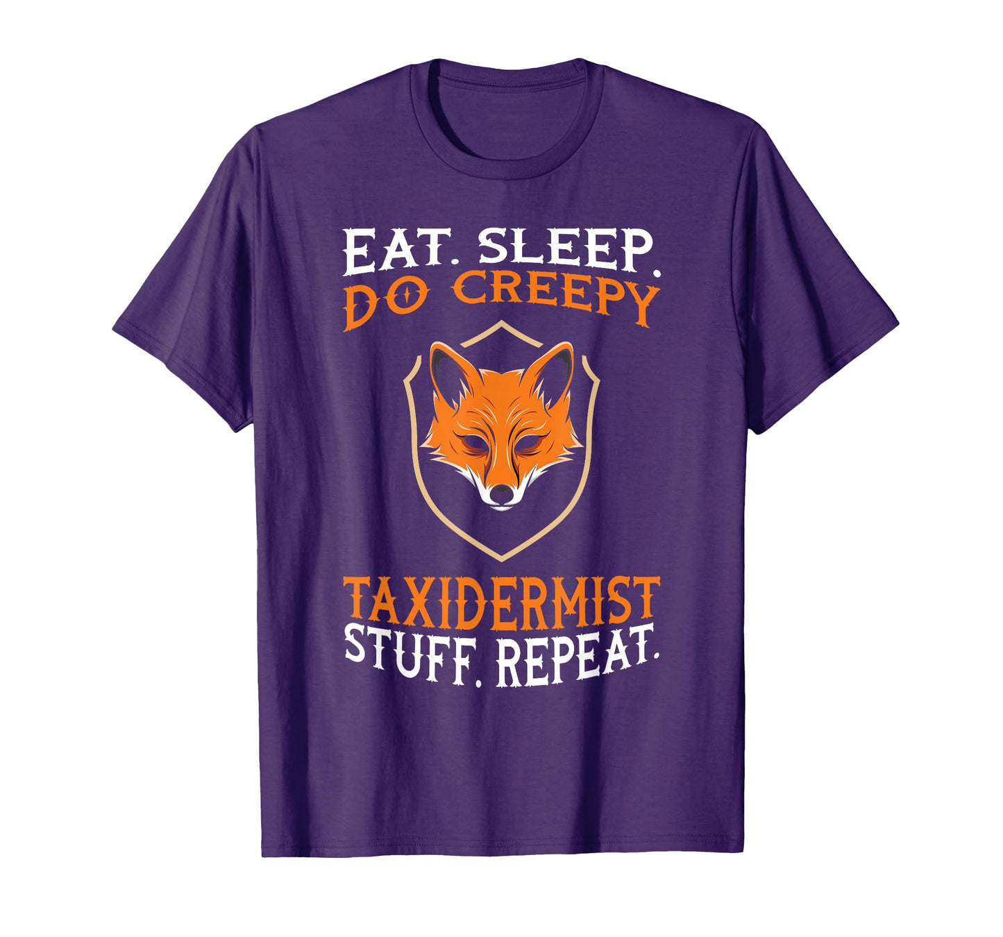 Eat Sleep Do Creepy Taxidermist Stuff - Taxidermy Gift T-Shirt