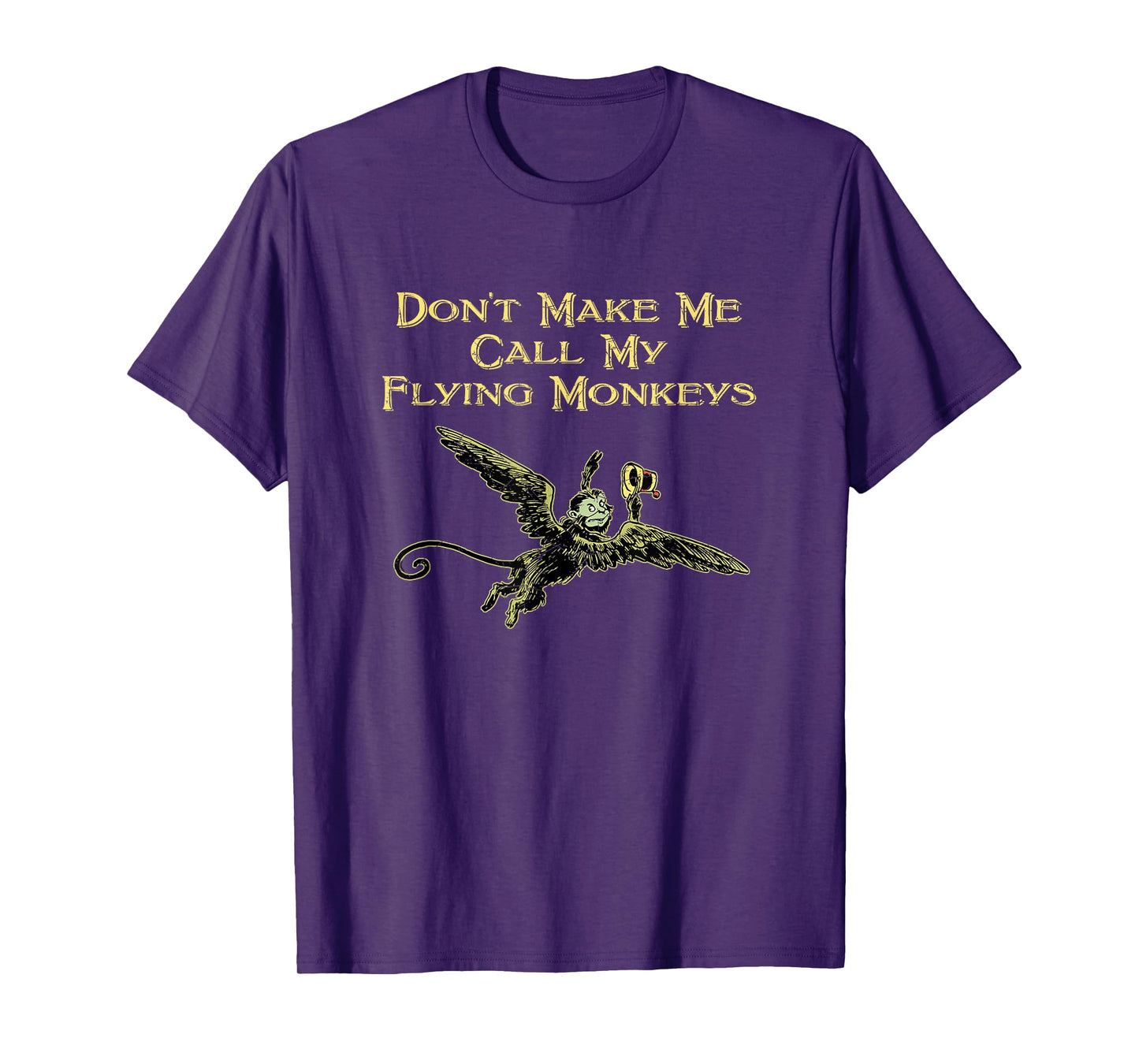 Don't Make Me Call My Flying Monkeys T-Shirt T-Shirt