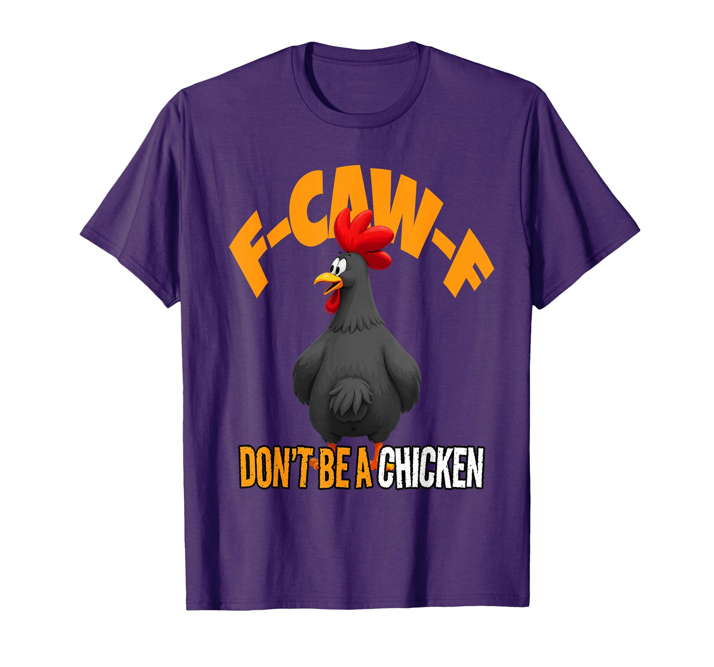 Funny F-Caw-F Don't Be A Chicken FCAWF Black Rooster T-Shirt