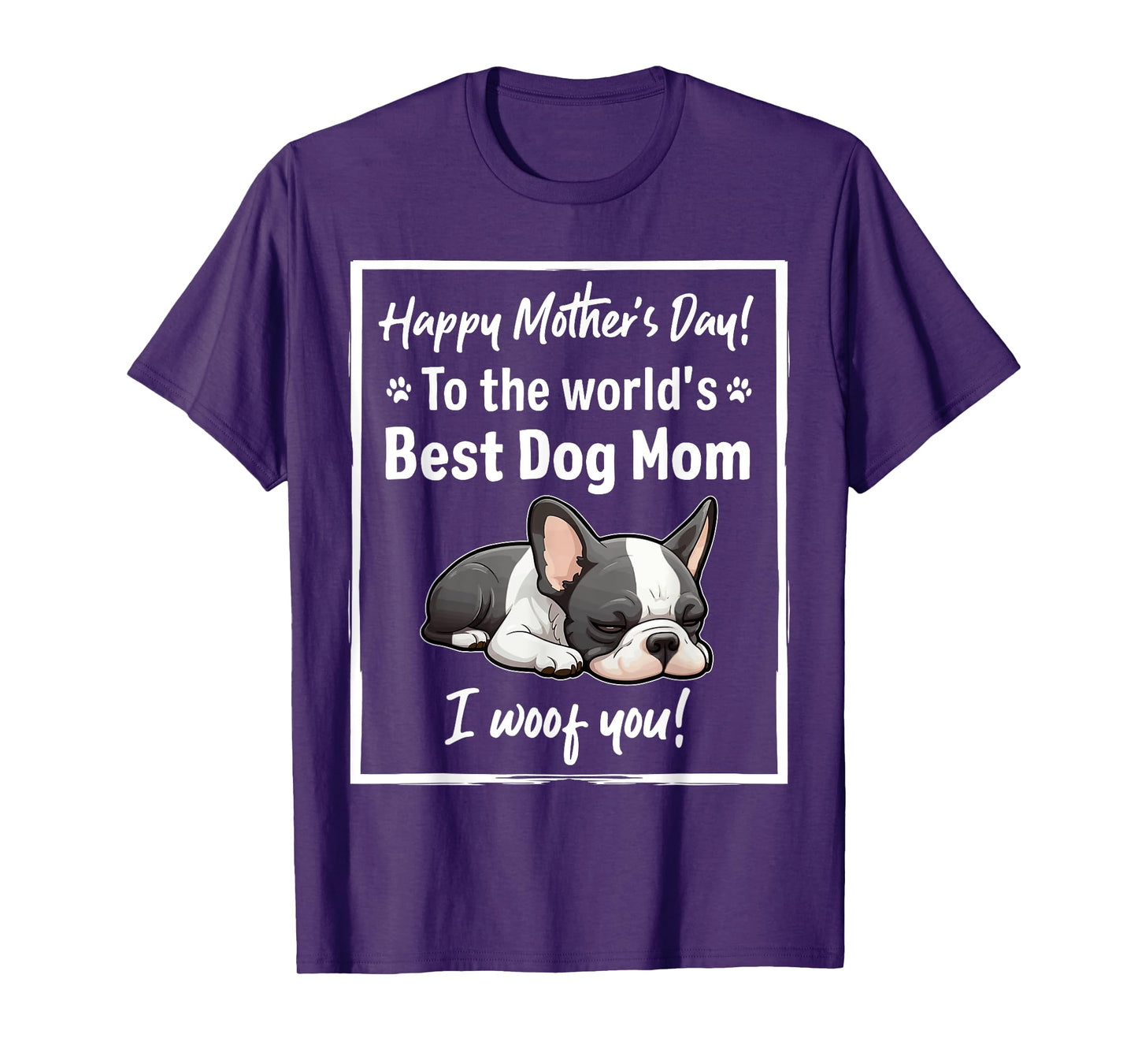 Happy Mother's Day Best Dog Mom I Wooof You Frenchie T-Shirt