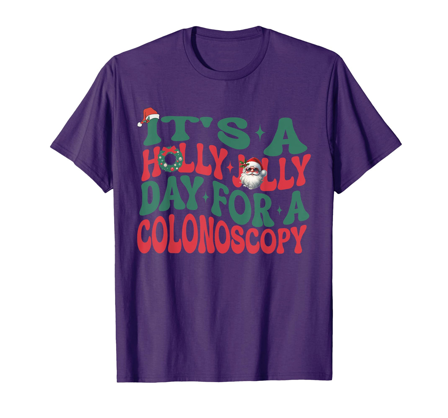 It's A Holly Xmas Jolly Day For A Colonoscopy Christmas T-Shirt