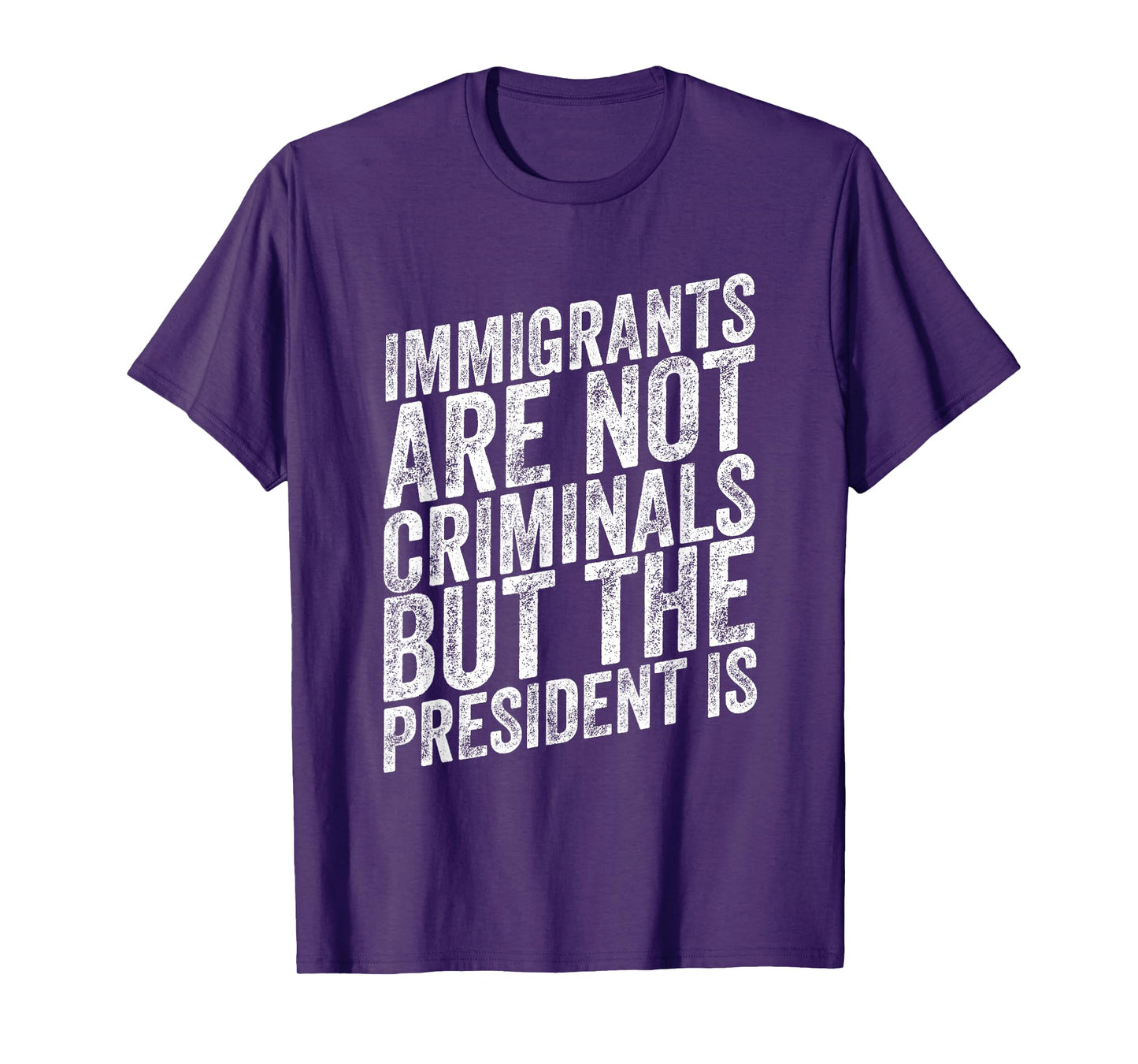 Immigrants Are Not Criminals But The President Is Funny T-Shirt