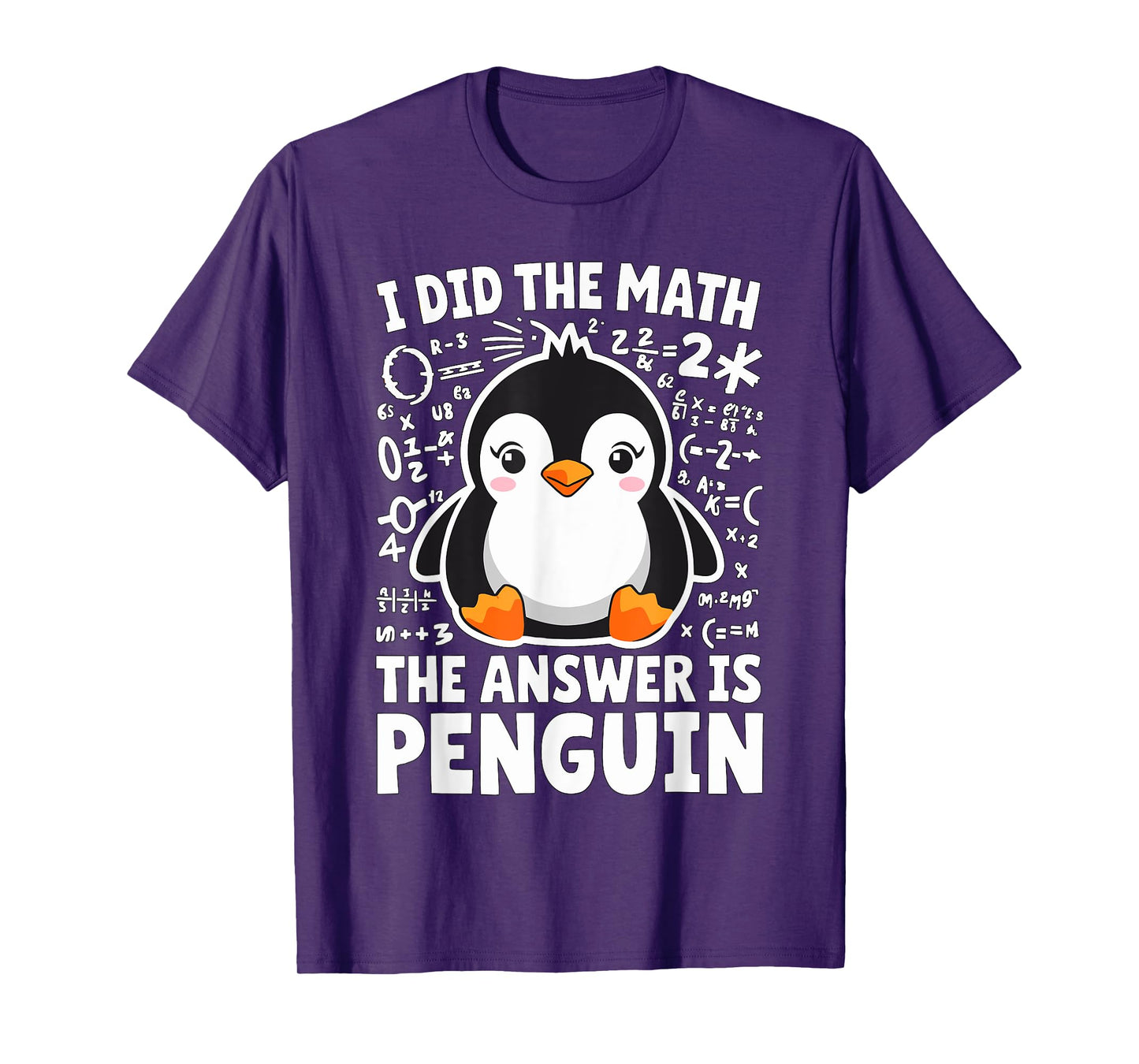 I did the Math the Answer is Penguin Math Teacher T-Shirt