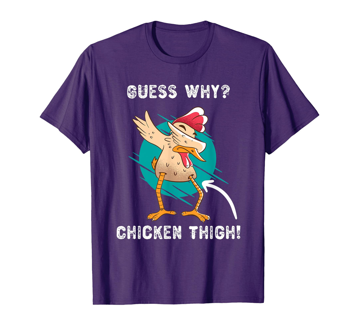 Funny Guess Why? Chicken Thigh! Farmer Joke T-Shirt