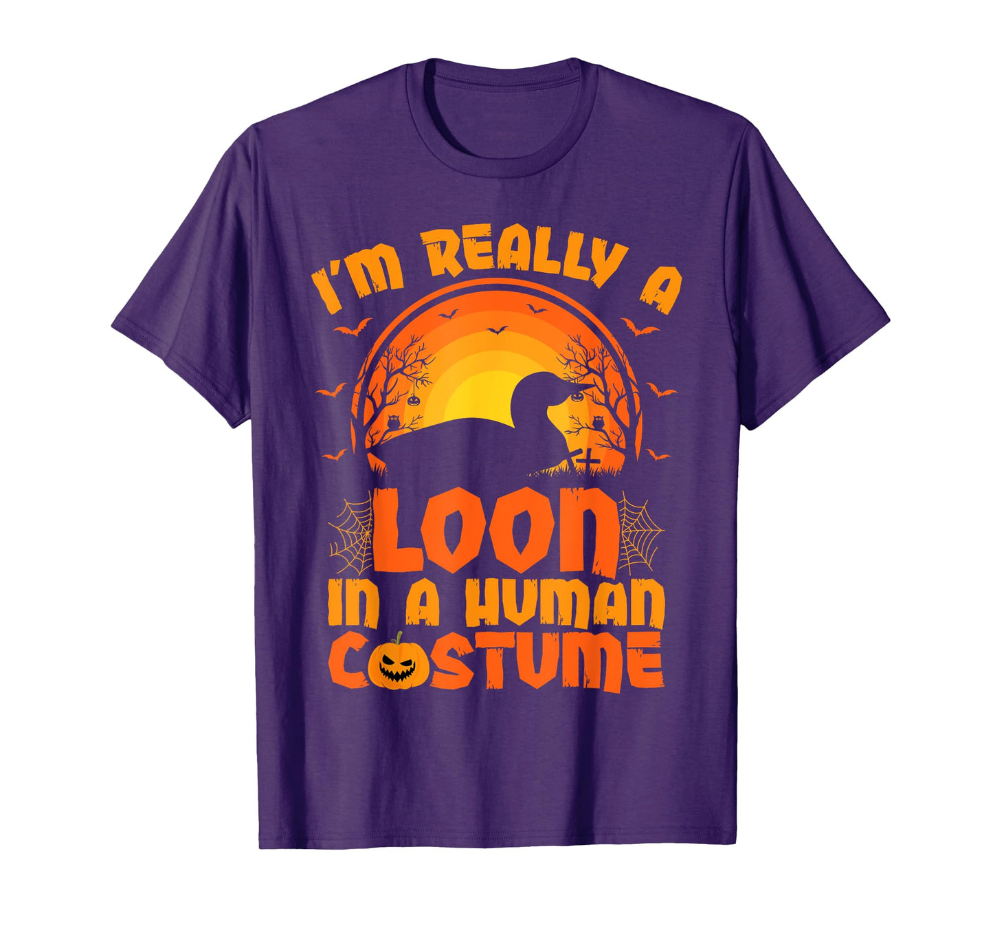 I'm Really A Loon In A Human Costume Loon Halloween T-Shirt