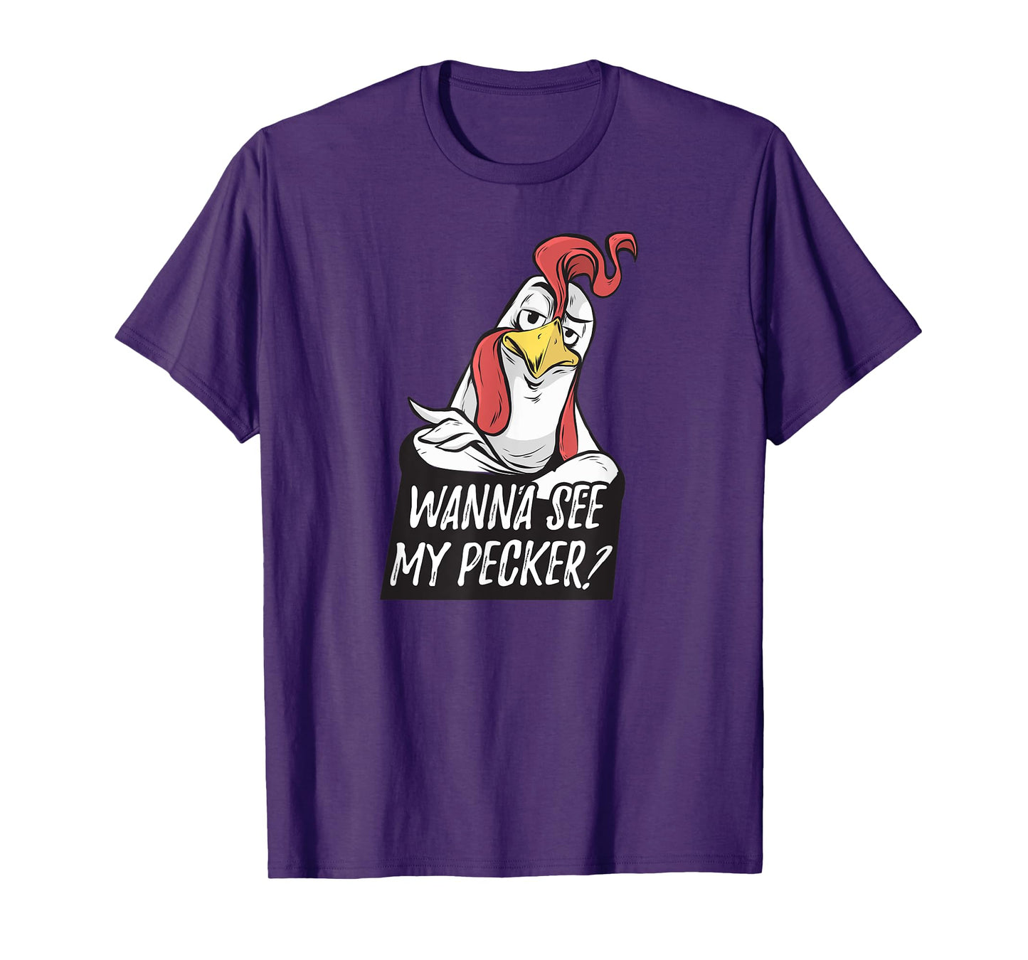 Want to see my pecker – Funny chicken farmer chicken lover T-Shirt