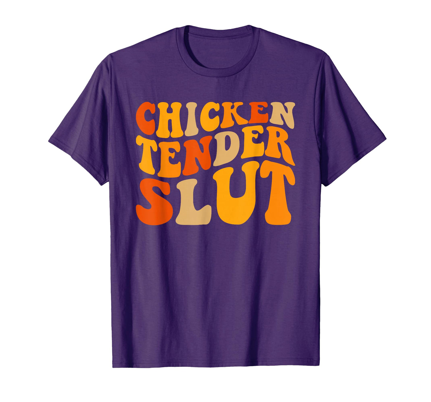 Chicken Tender Slut Shirt T-Shirt