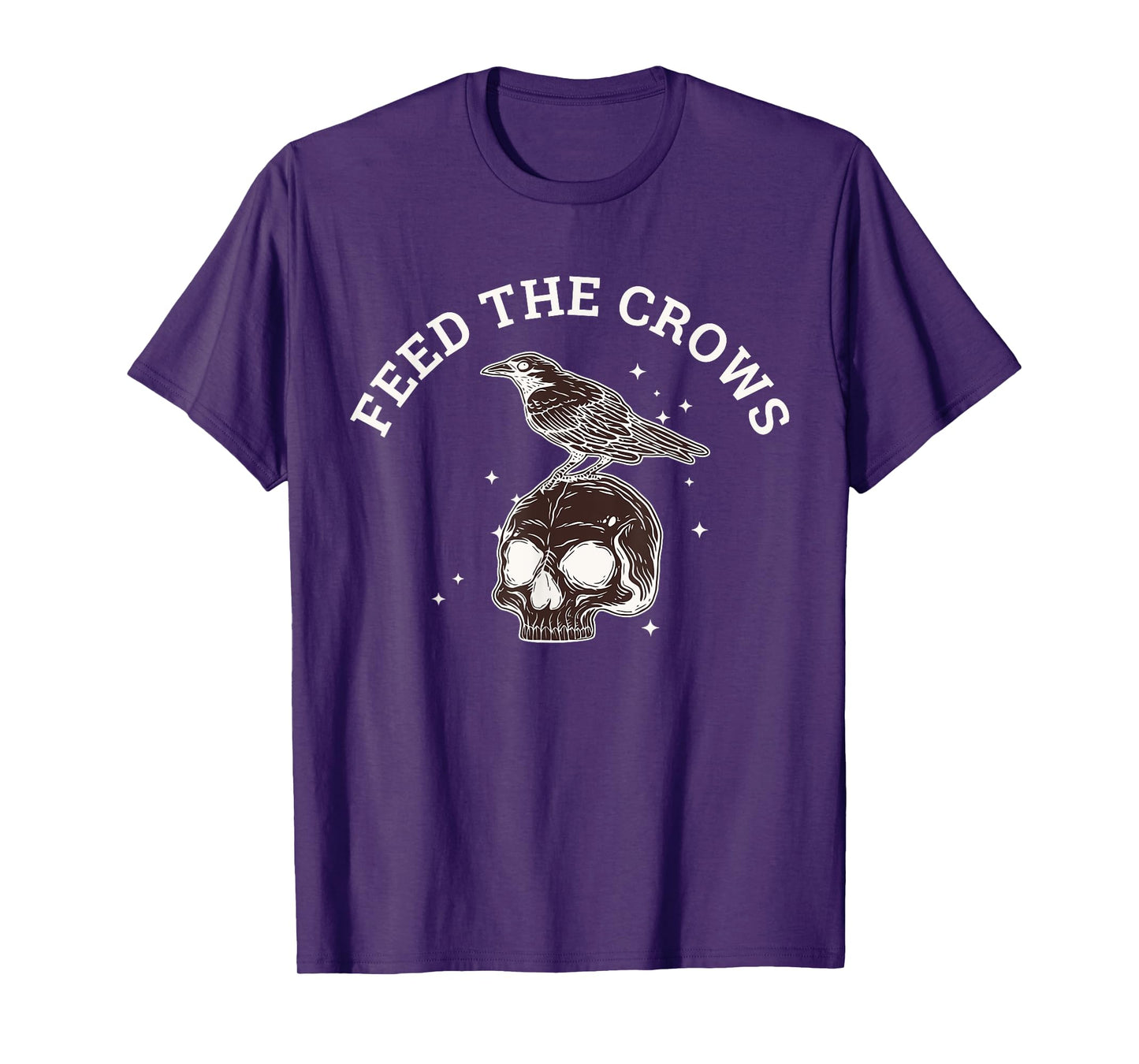 Feed The Crows Funny Quote T-Shirt