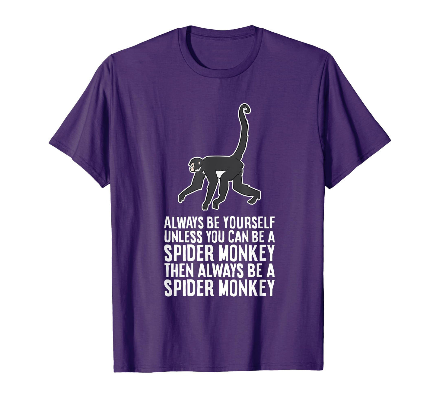 Always Be Yourself Unless You Can Be A Spider Monkey T-Shirt