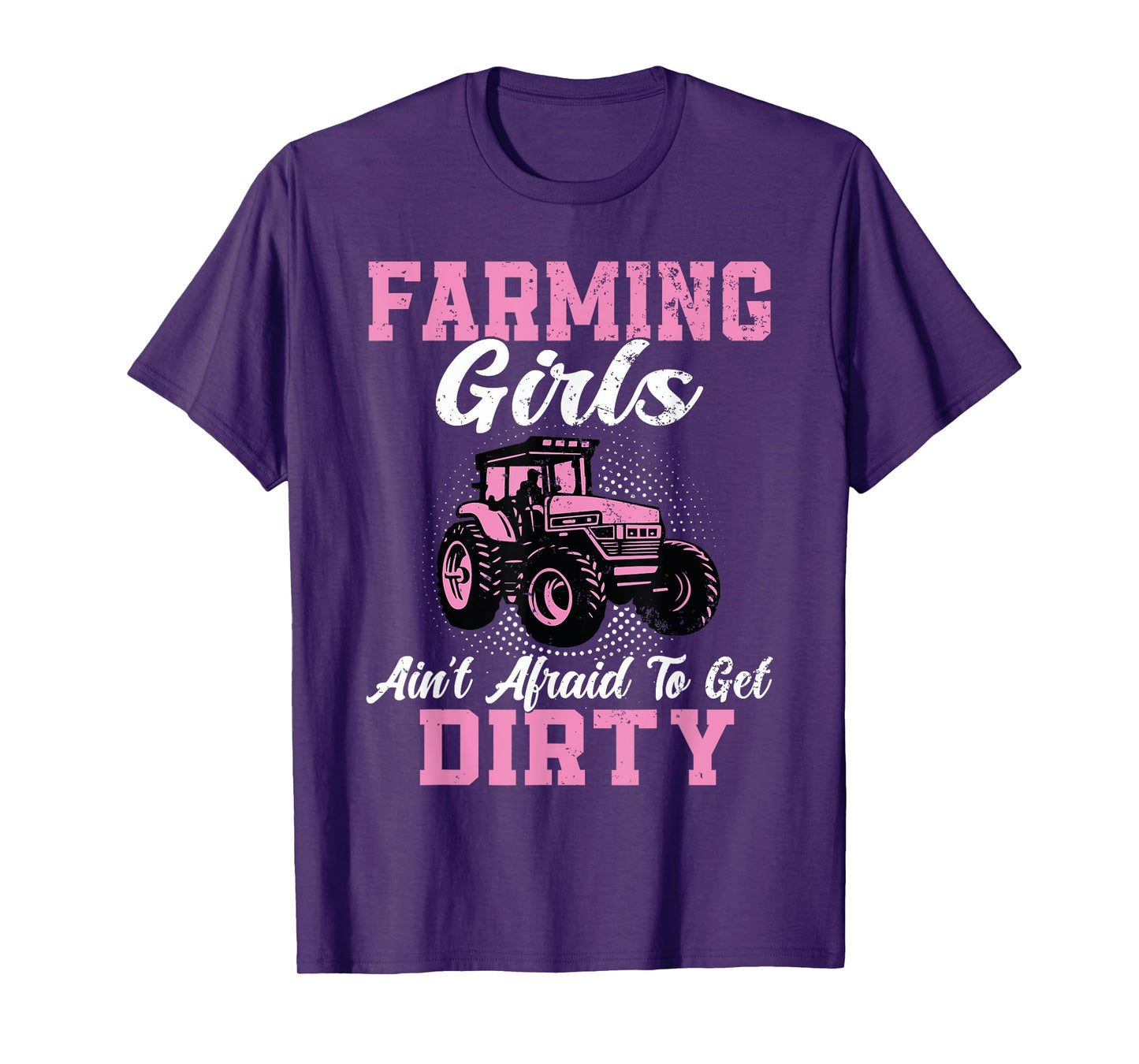 Farm Girls Aren't Afraid to Get Dirty Funny Farming Tractor T-Shirt